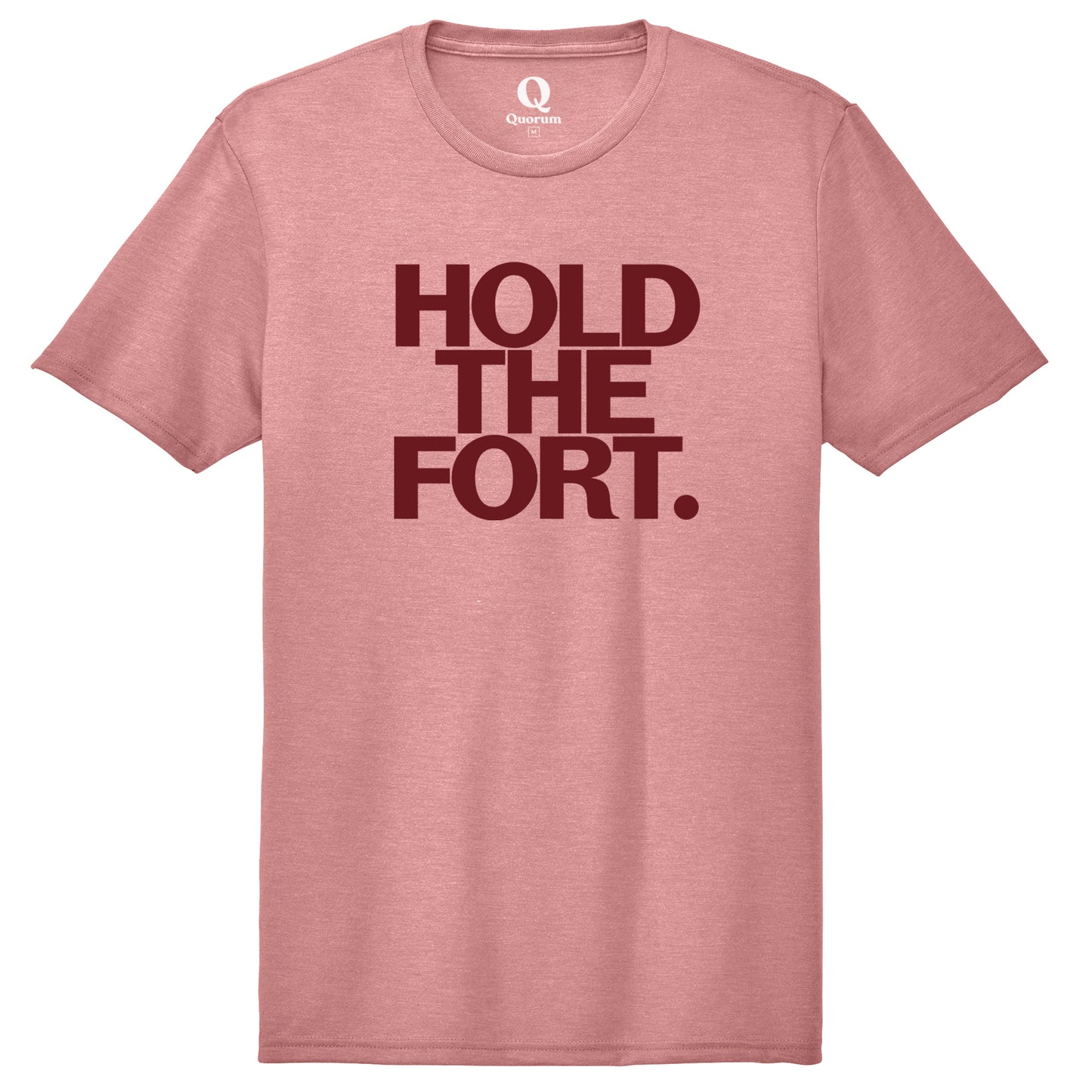 "Hold the Fort." Quorum Unisex Tri-Blend Tee front print in Vintage Rose