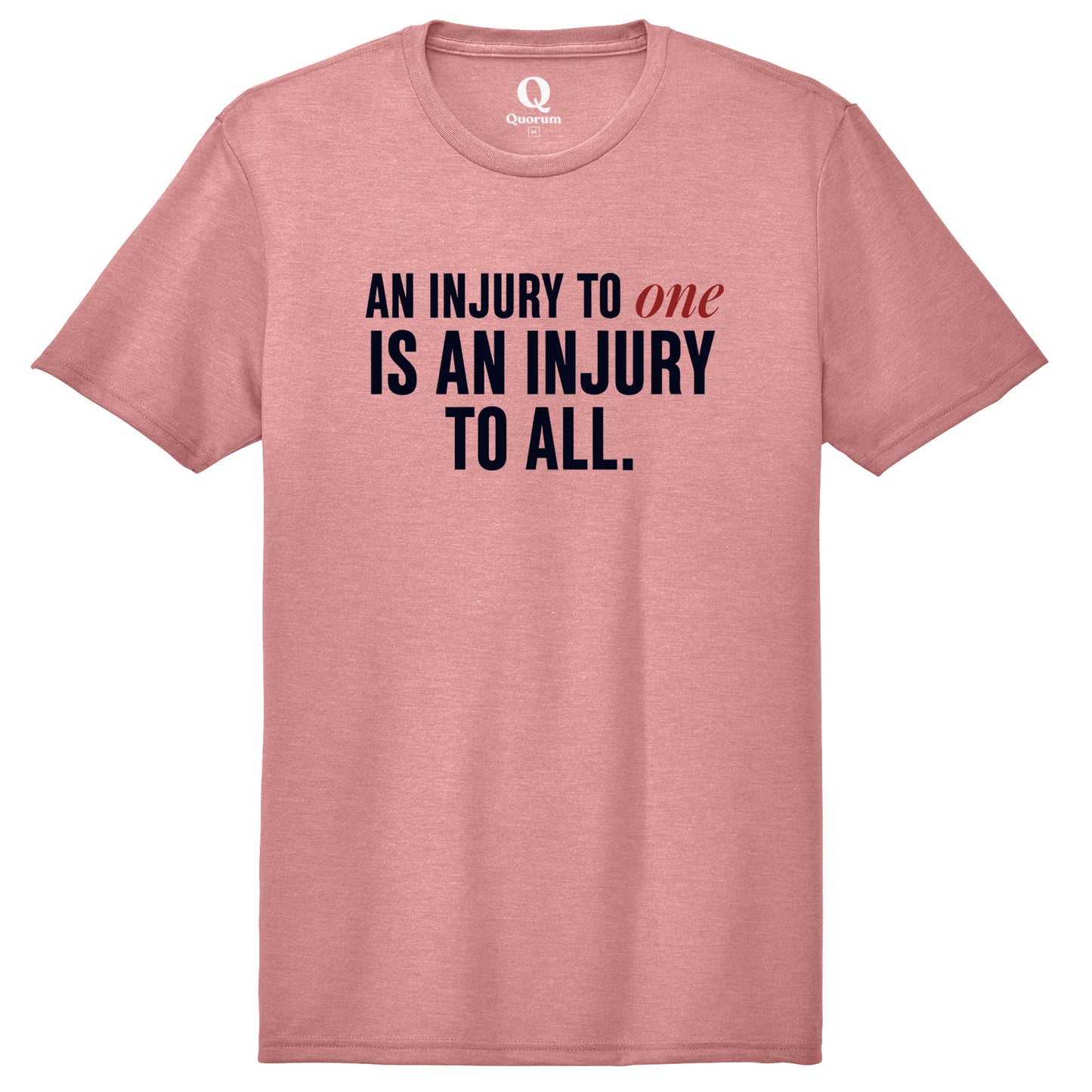"An injury to one is an injury to all." Quorum Unisex Tri-Blend Tee front print in Vintage Rose