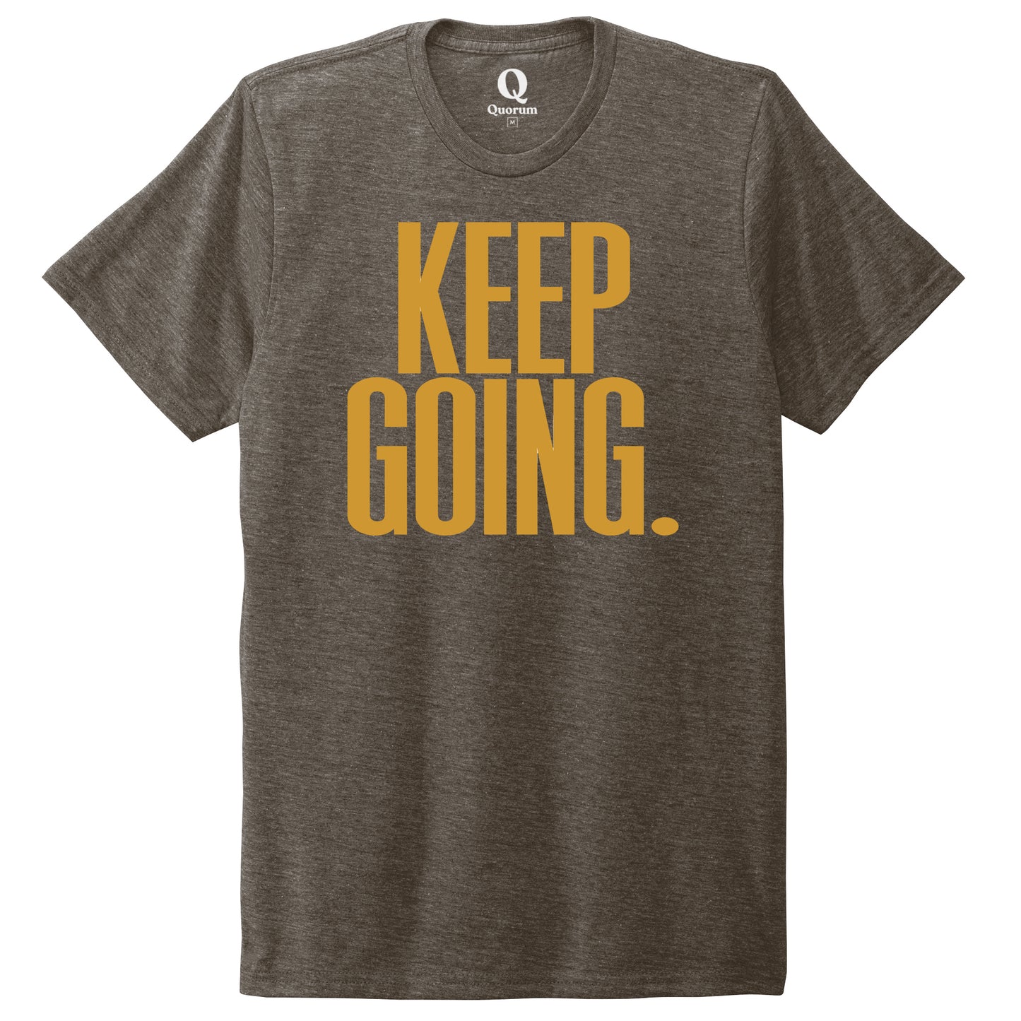 "Keep Going." Quorum Unisex Tri-Blend Tee front print in Earthy Brown