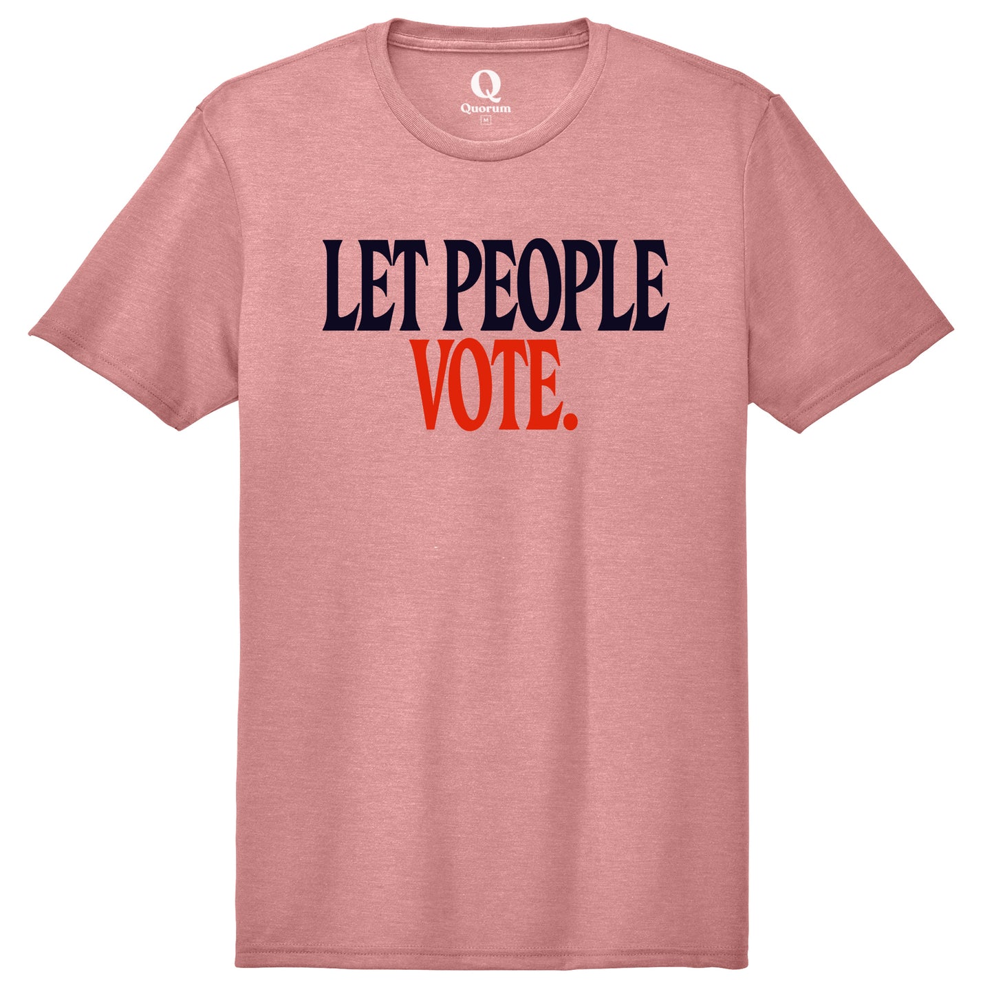 "Let People Vote." Quorum Unisex Tri-Blend Tee front print in Vintage Rose