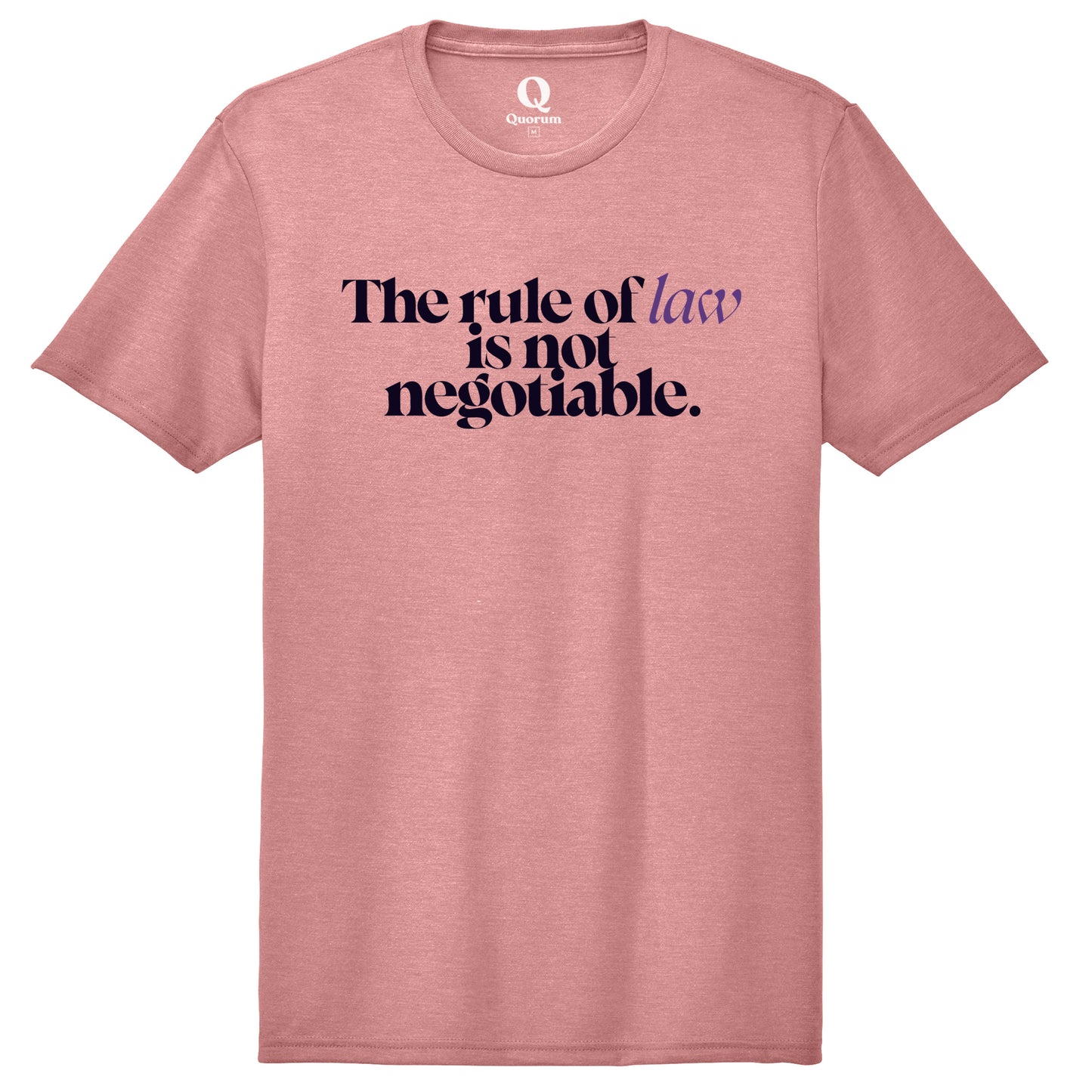 "The rule of law is not negotiable." Quorum Unisex Tri-Blend Tee front print in Vintage Rose