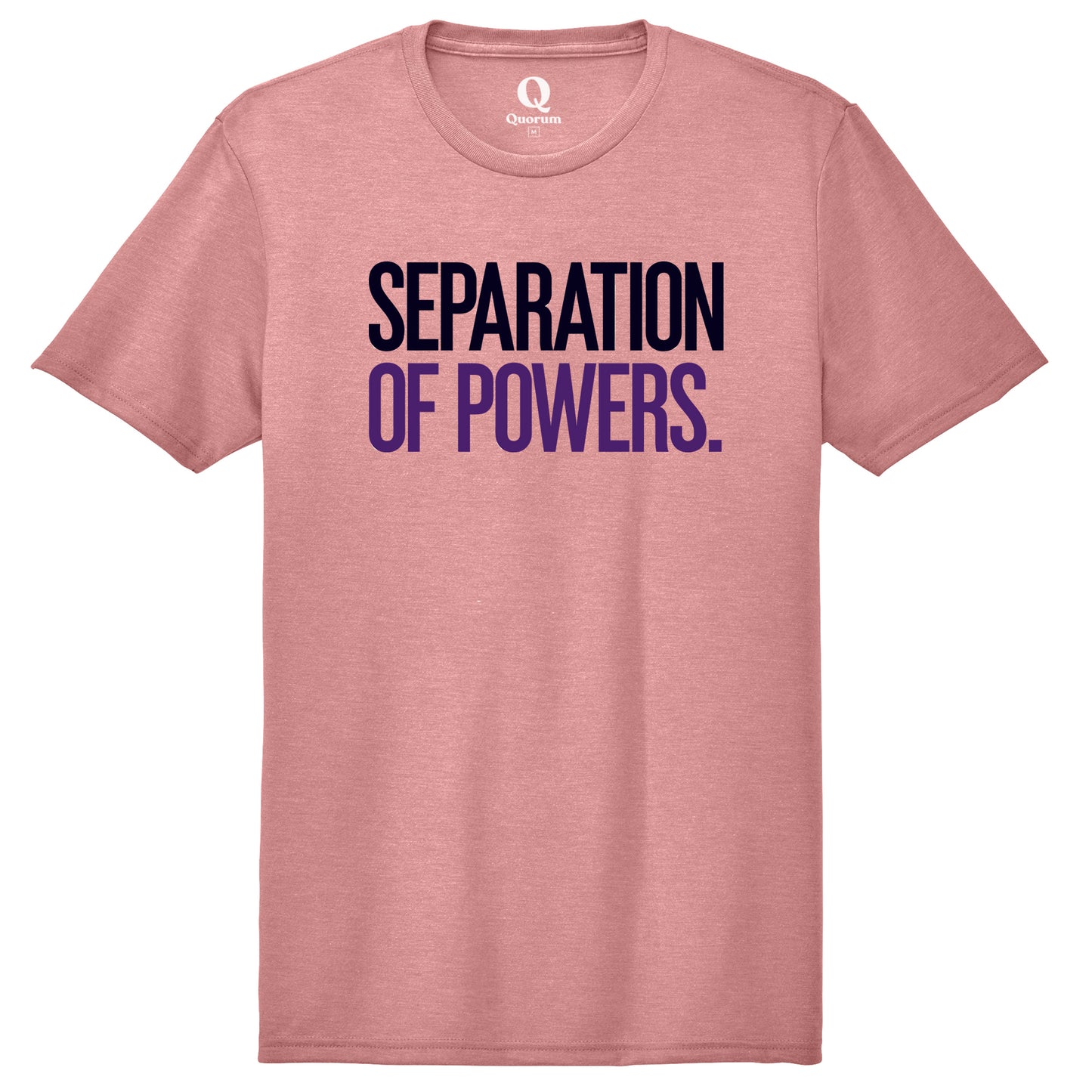 "Separation of Powers." Quorum Unisex Tri-Blend Tee front print in Vintage Rose
