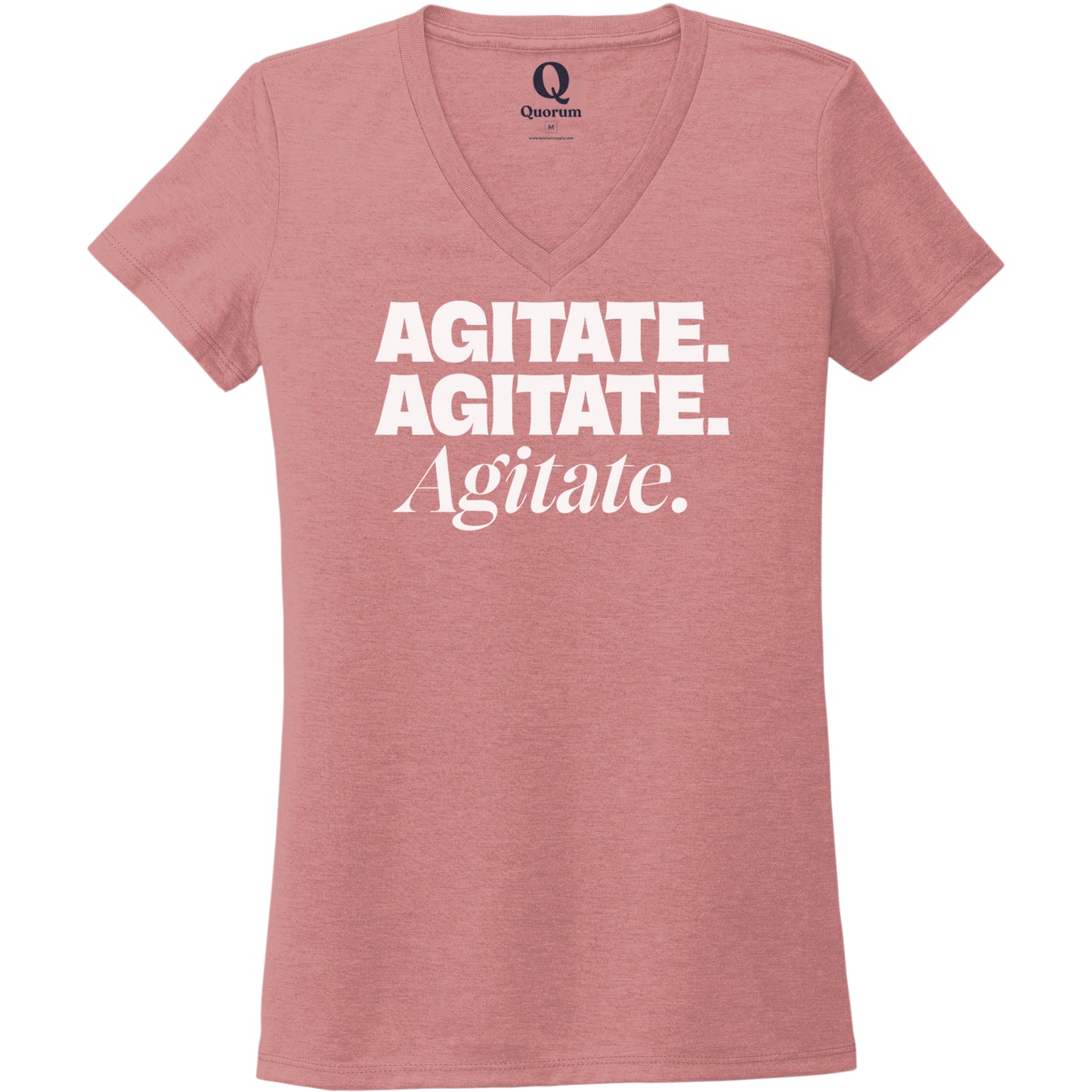 "Agitate. Agitate. Agitate." Quorum Women's Tri-Blend V-Neck editorial print in Vintage Rose