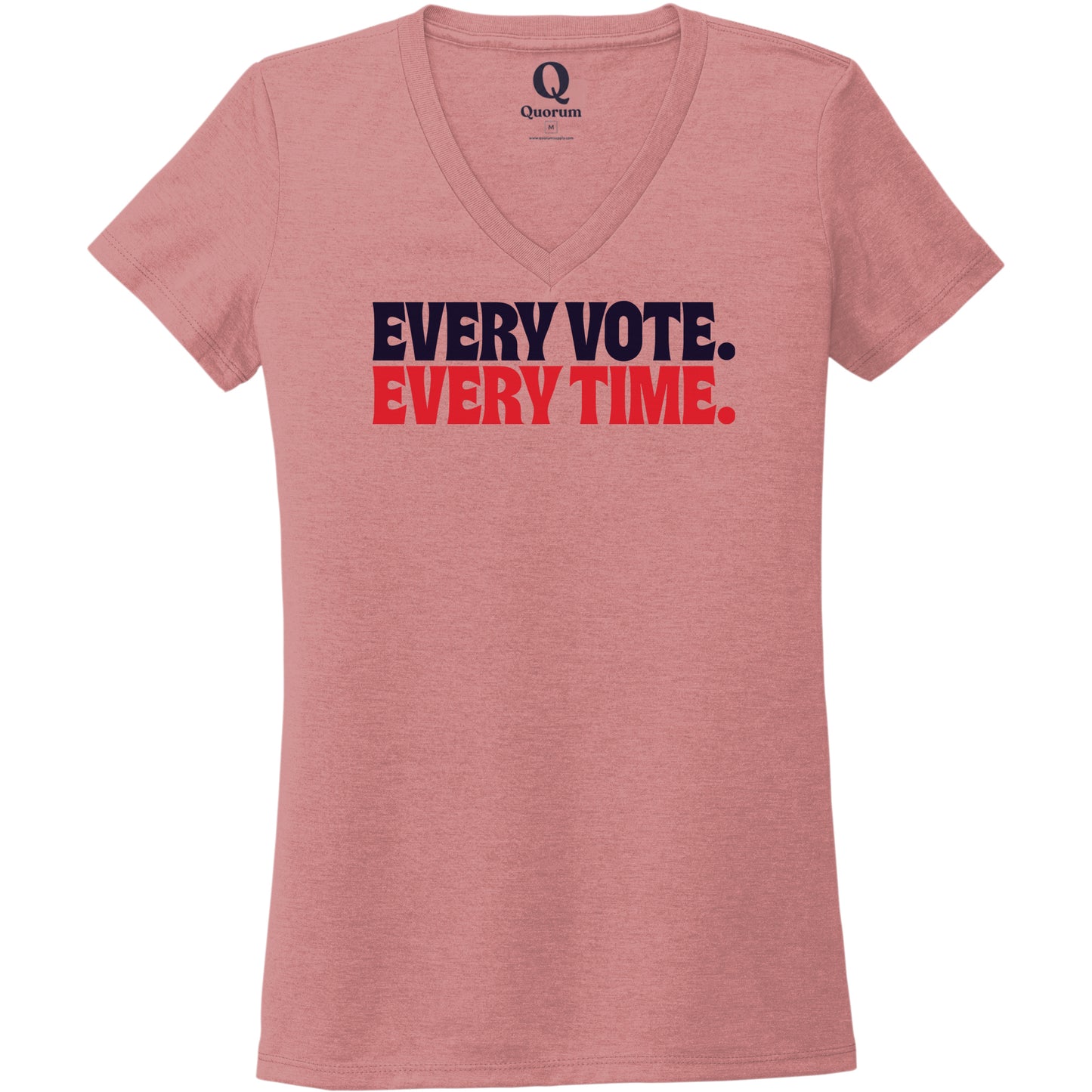 "Every Vote. Every Time." Quorum Women's Tri-Blend V-Neck front print in Vintage Rose