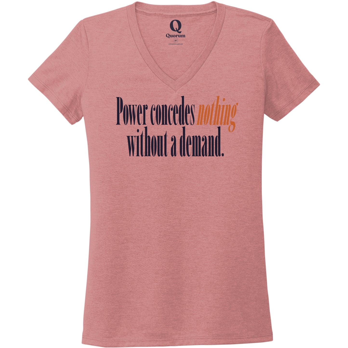 "Power concedes nothing without a demand." Quorum Women's Tri-Blend V-Neck front print in Vintage Rose