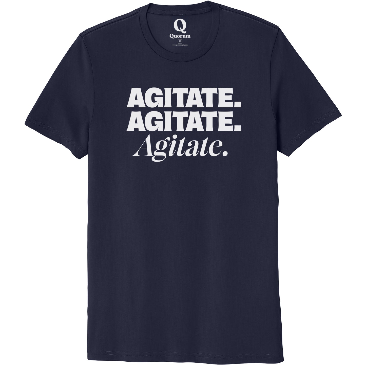 "Agitate. Agitate. Agitate." Quorum Unisex 100% Organic Cotton Tee editorial print in Night Sky Navy