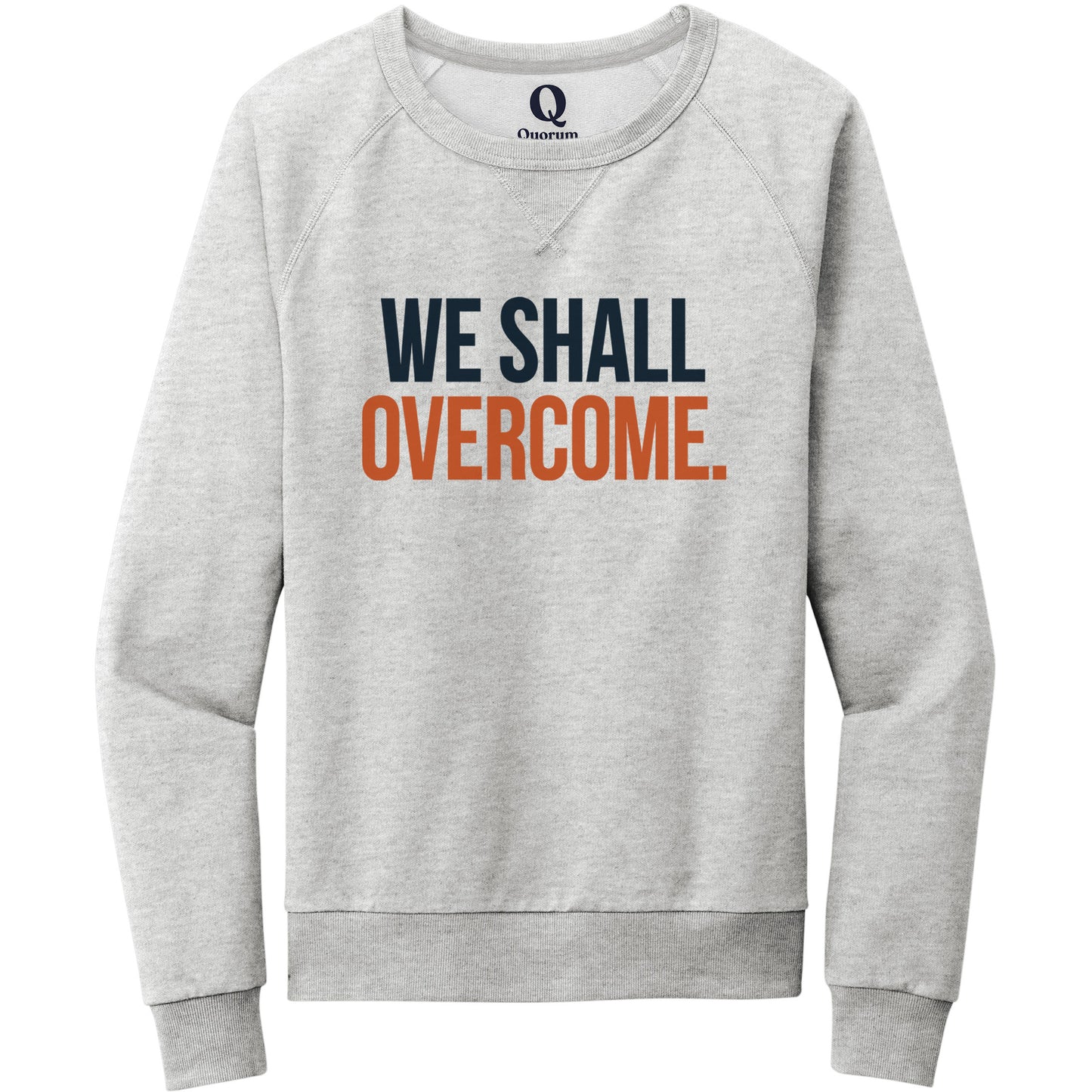 "We shall overcome." Quorum Crewneck Sweatshirt front print in Granite Grey Heather