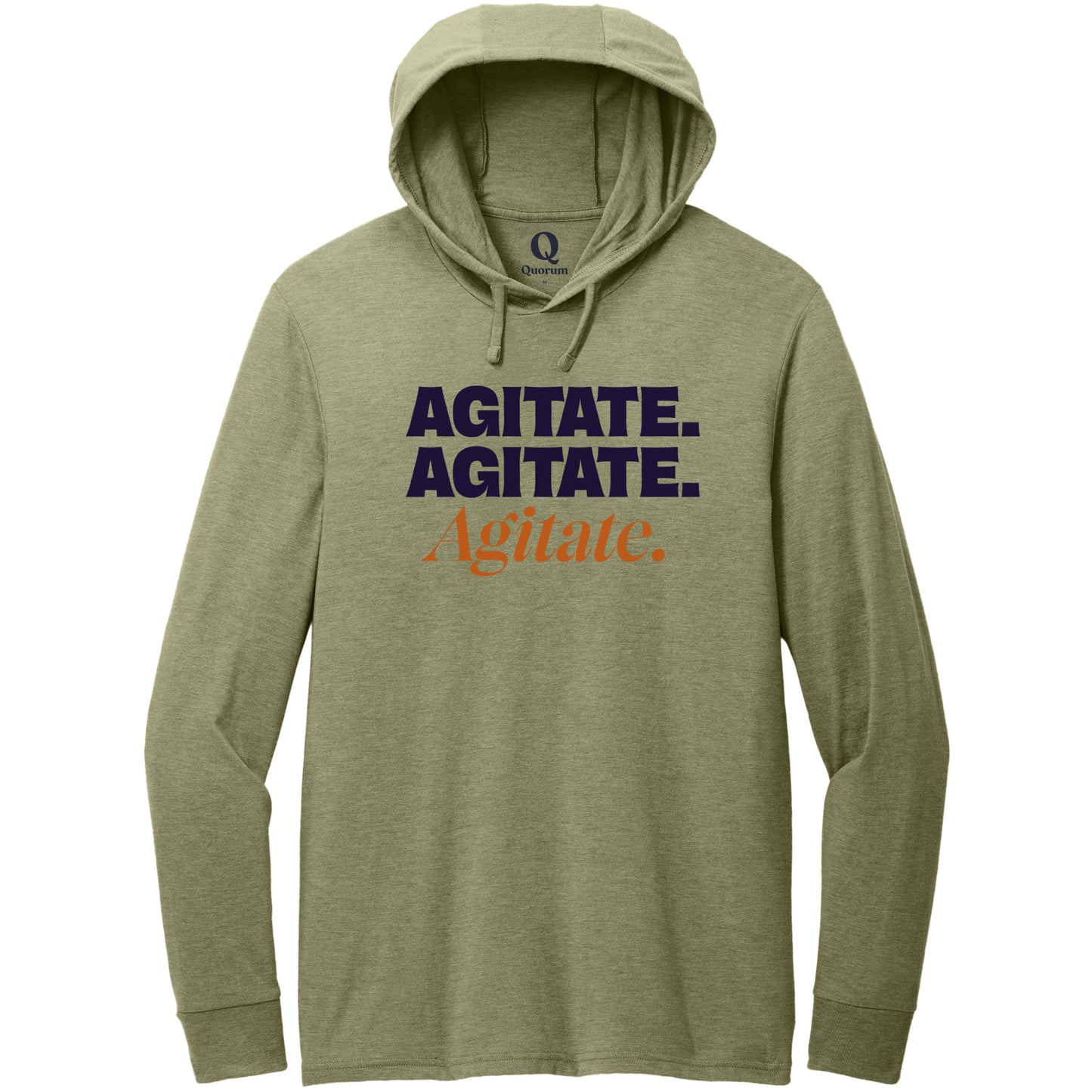"Agitate. Agitate. Agitate." Quorum Tri-Blend Hoodie Tee front print in Olive You Green