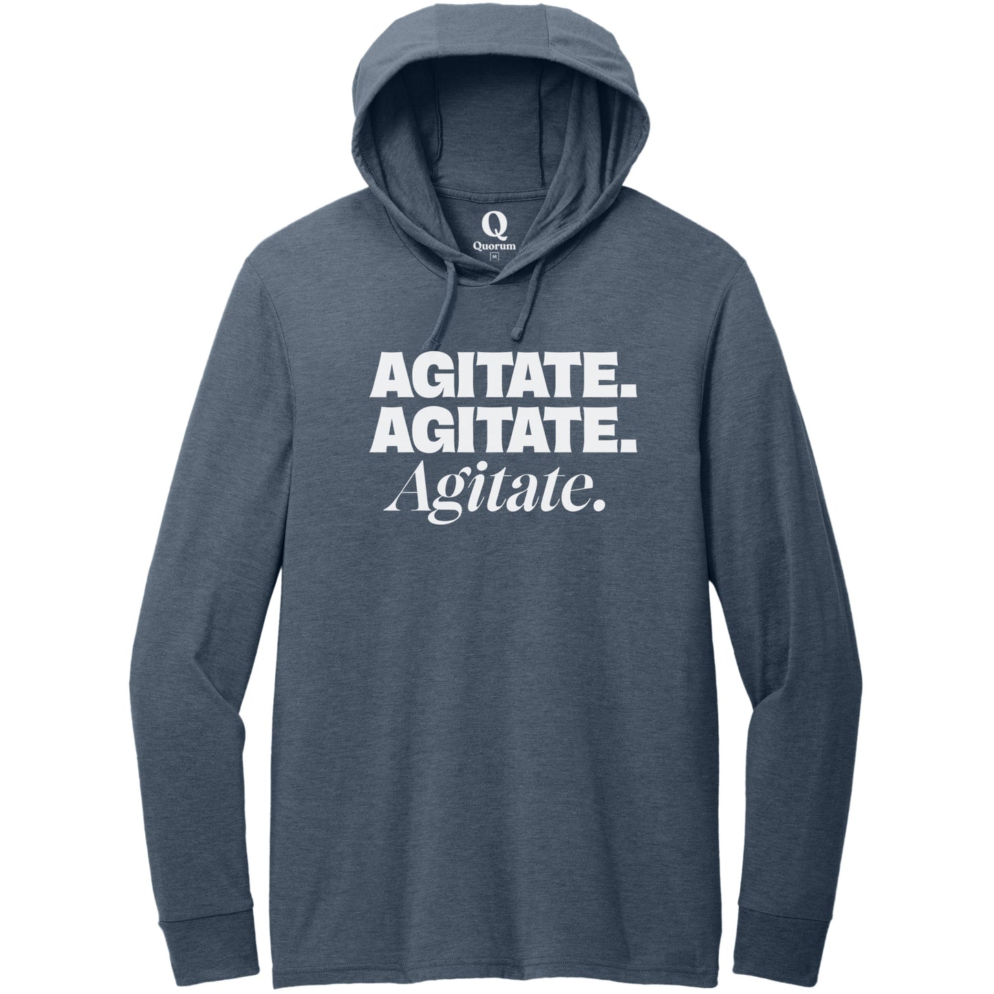 "Agitate. Agitate. Agitate." Quorum Tri-Blend Hoodie Tee editorial print in Rebel Blue