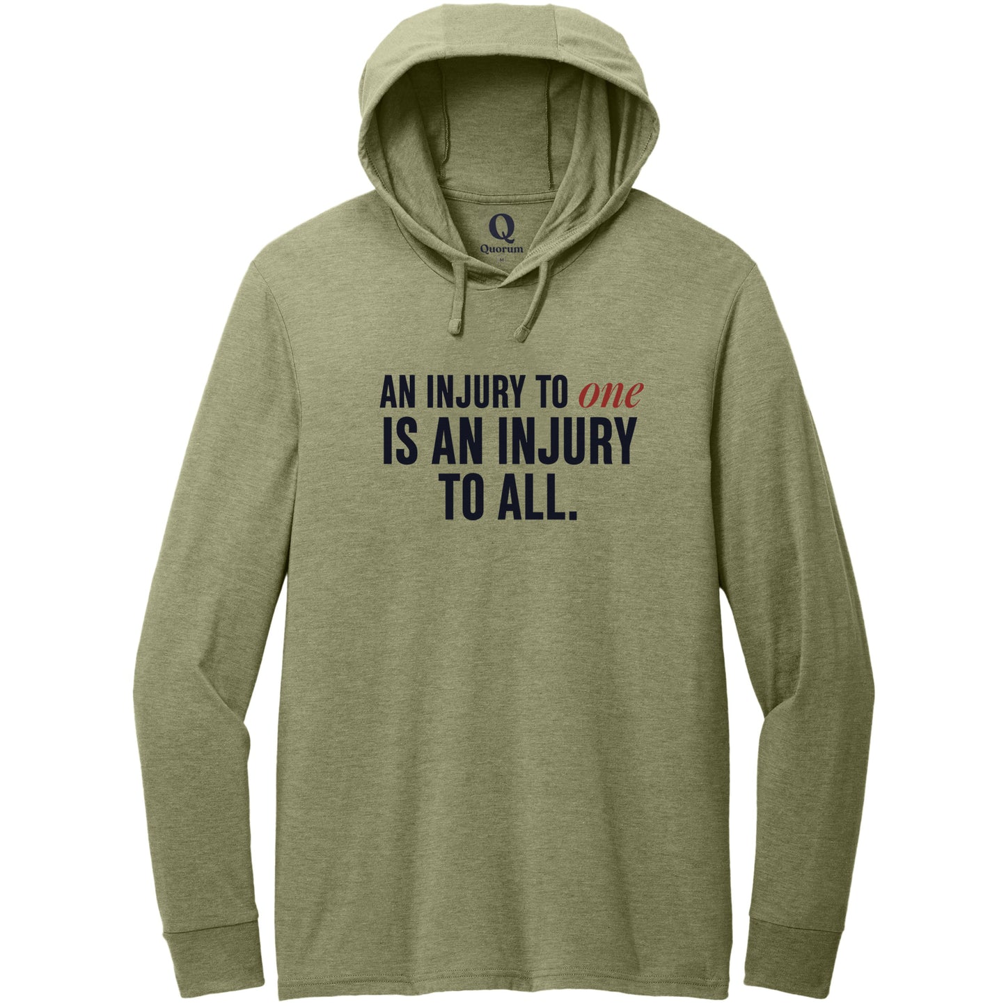 "An injury to one is an injury to all." Quorum Tri-Blend Hoodie Tee front print in Olive You Green