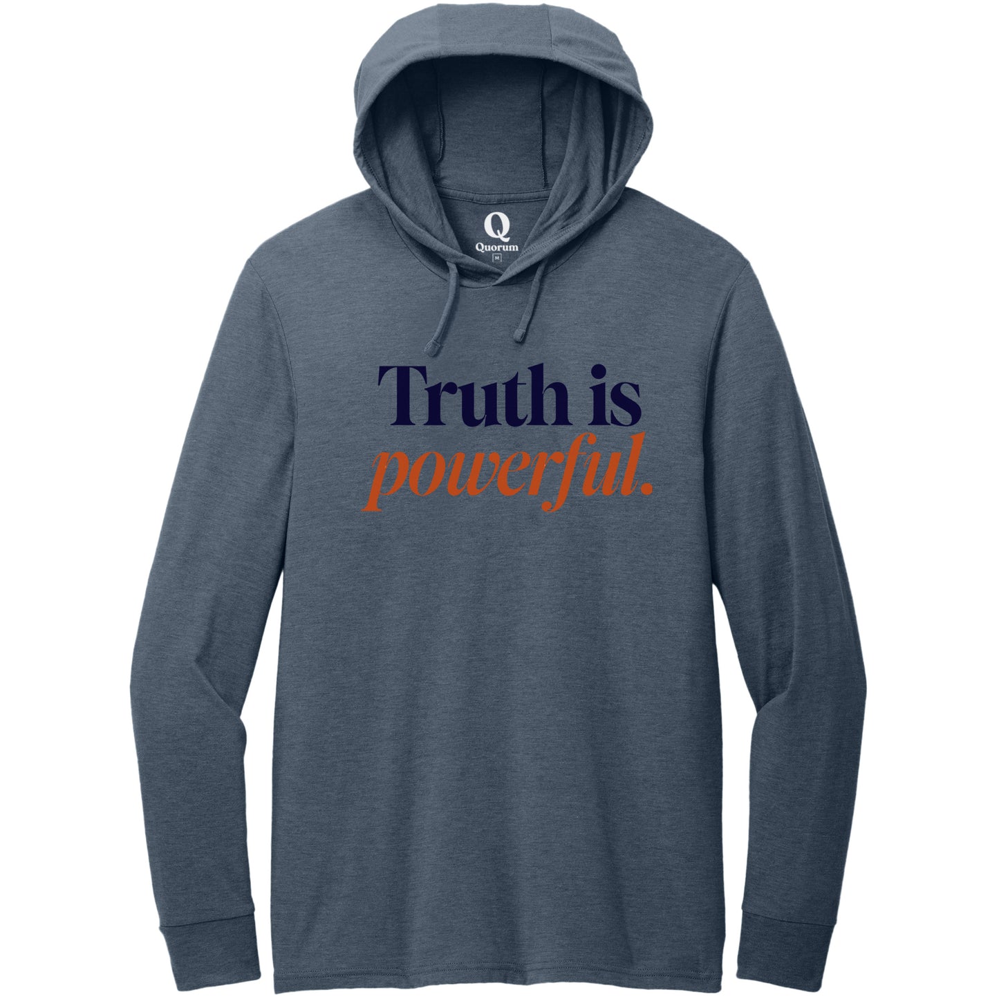 "Truth is powerful." Quorum Tri-Blend Hoodie Tee front print in Rebel Blue