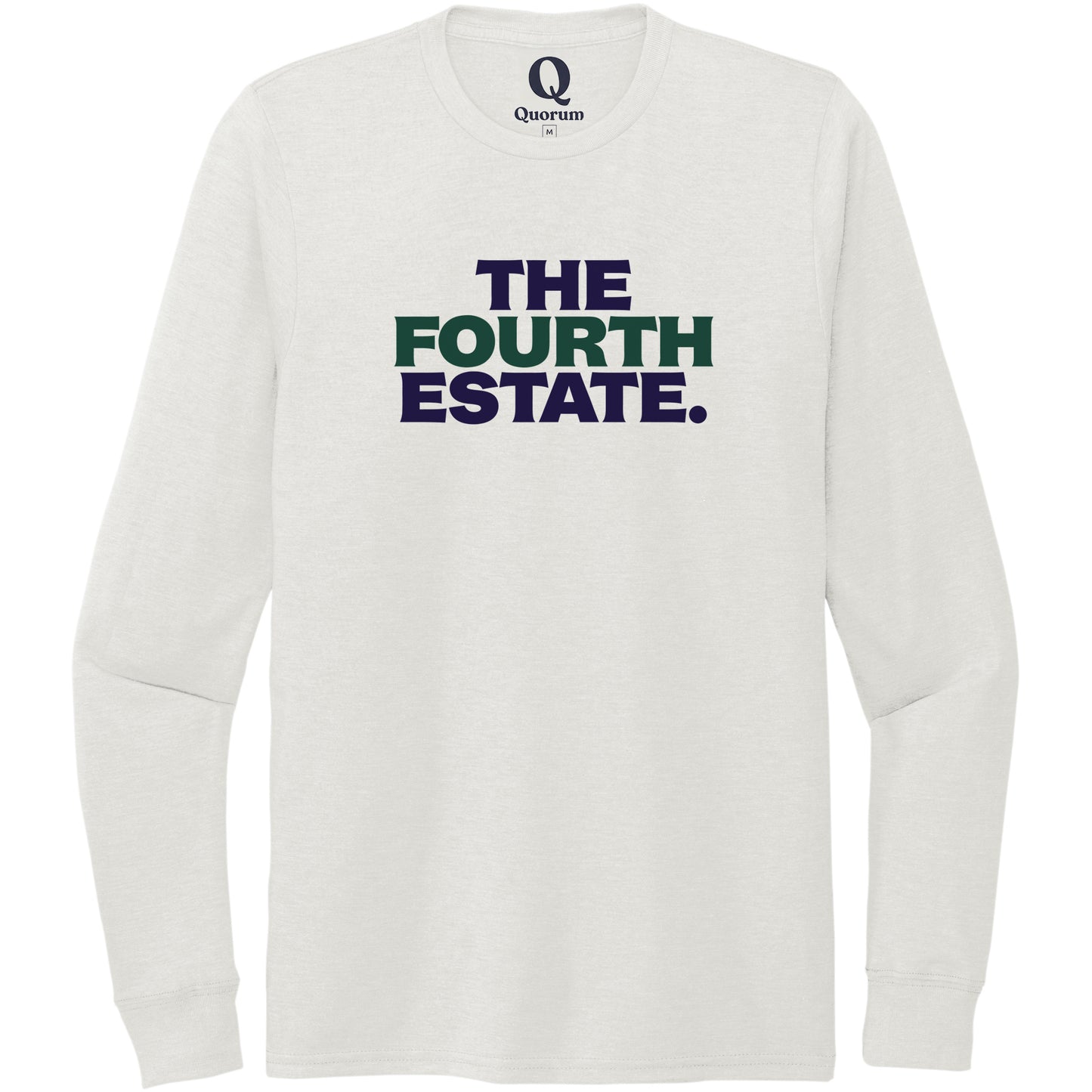 "The Fourth Estate." Quorum Unisex Tri-Blend Long Sleeve front print in Fairly White