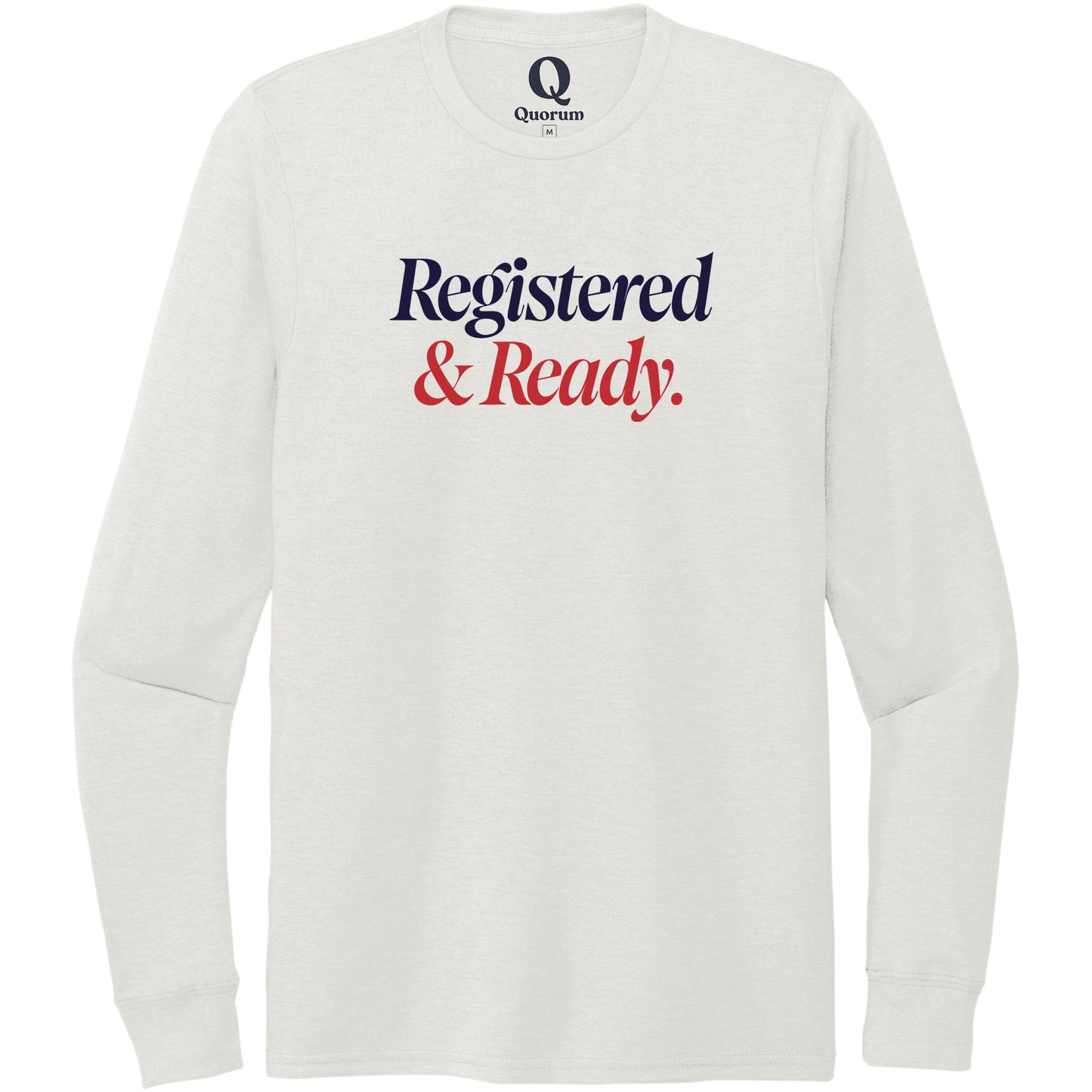 "Registered & Ready." Quorum Unisex Tri-Blend Long Sleeve front print in Fairly White