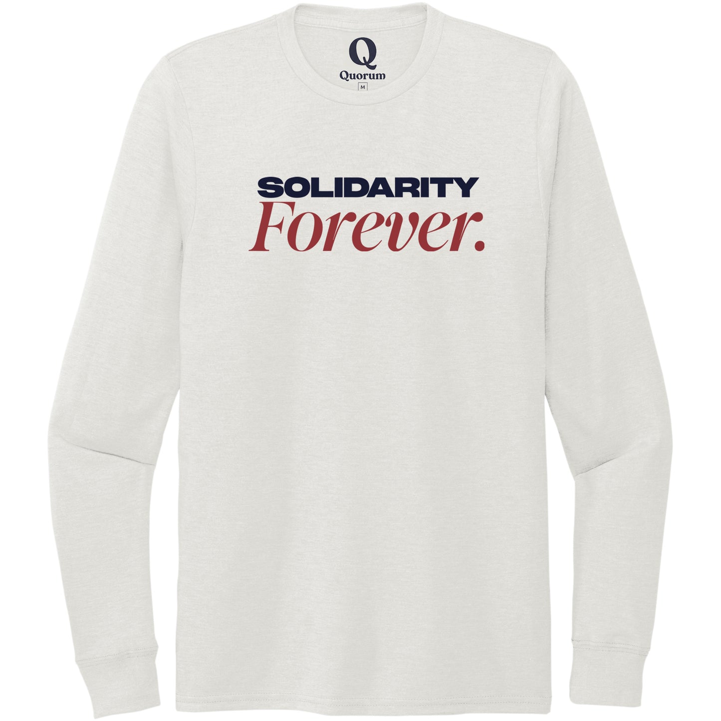 "Solidarity Forever." Quorum Unisex Tri-Blend Long Sleeve front print in Fairly White