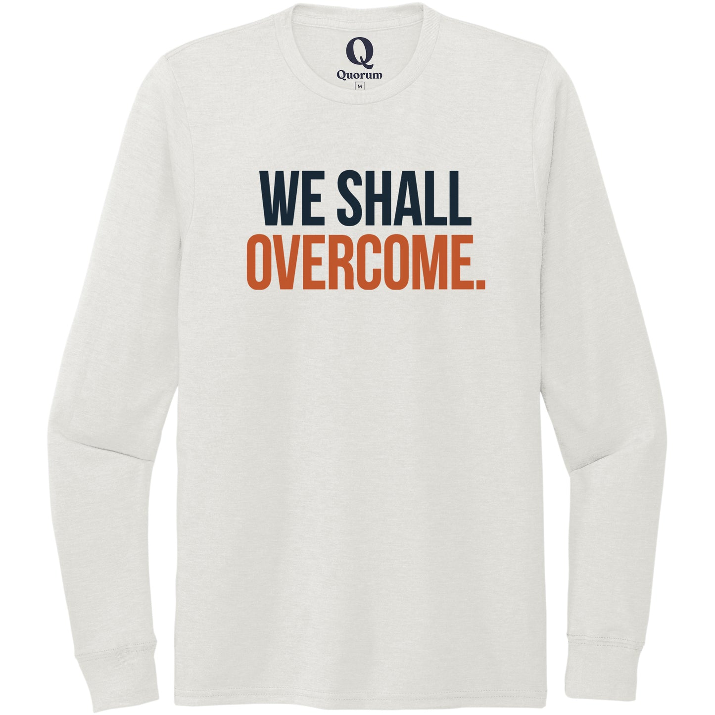 "We shall overcome." Quorum Unisex Tri-Blend Long Sleeve front print in Fairly White
