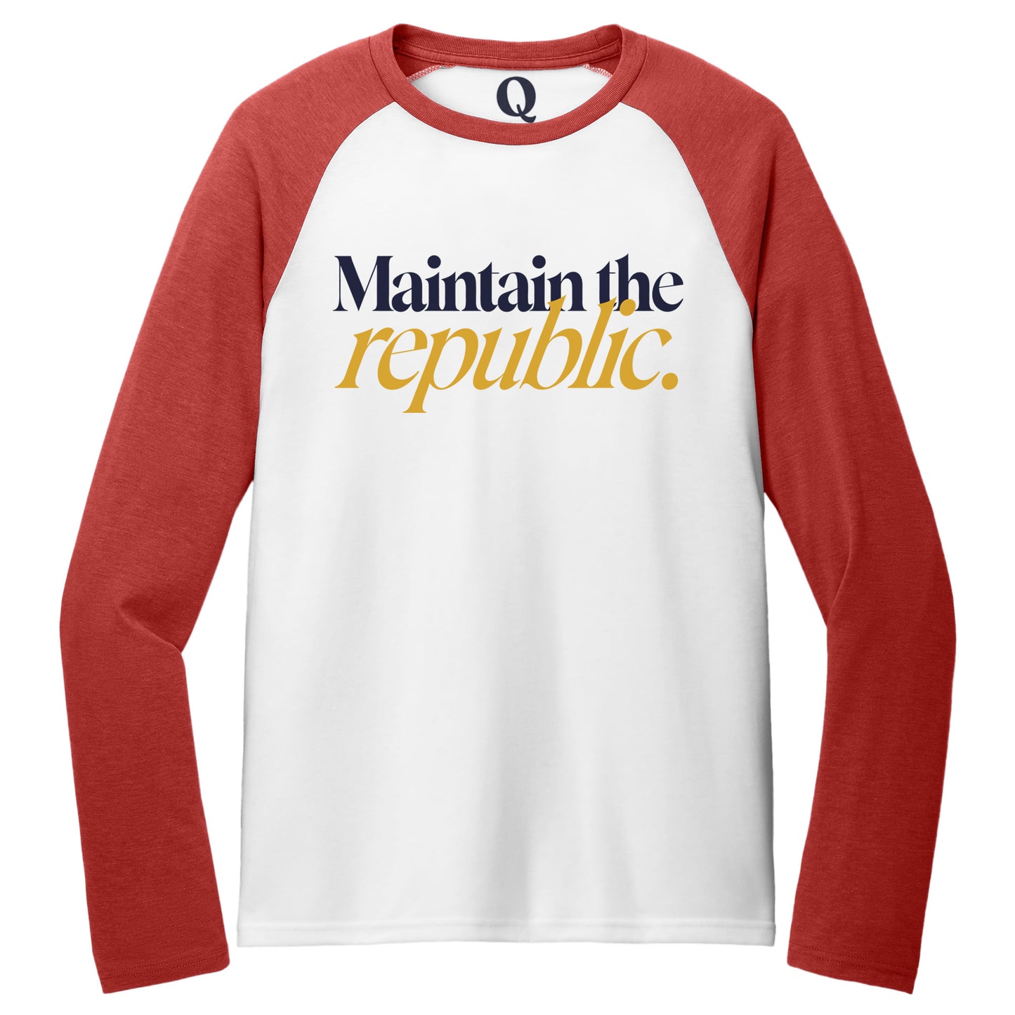 "Maintain the republic." Quorum Tri-Blend Colorblock Raglan front print in Rise Up Red / Bright White