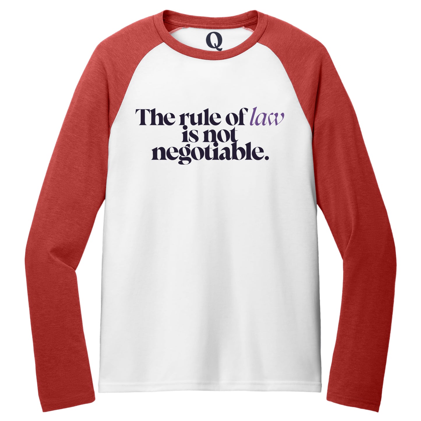 "The rule of law is not negotiable." Quorum Tri-Blend Colorblock Raglan front print in Rise Up Red / Bright White