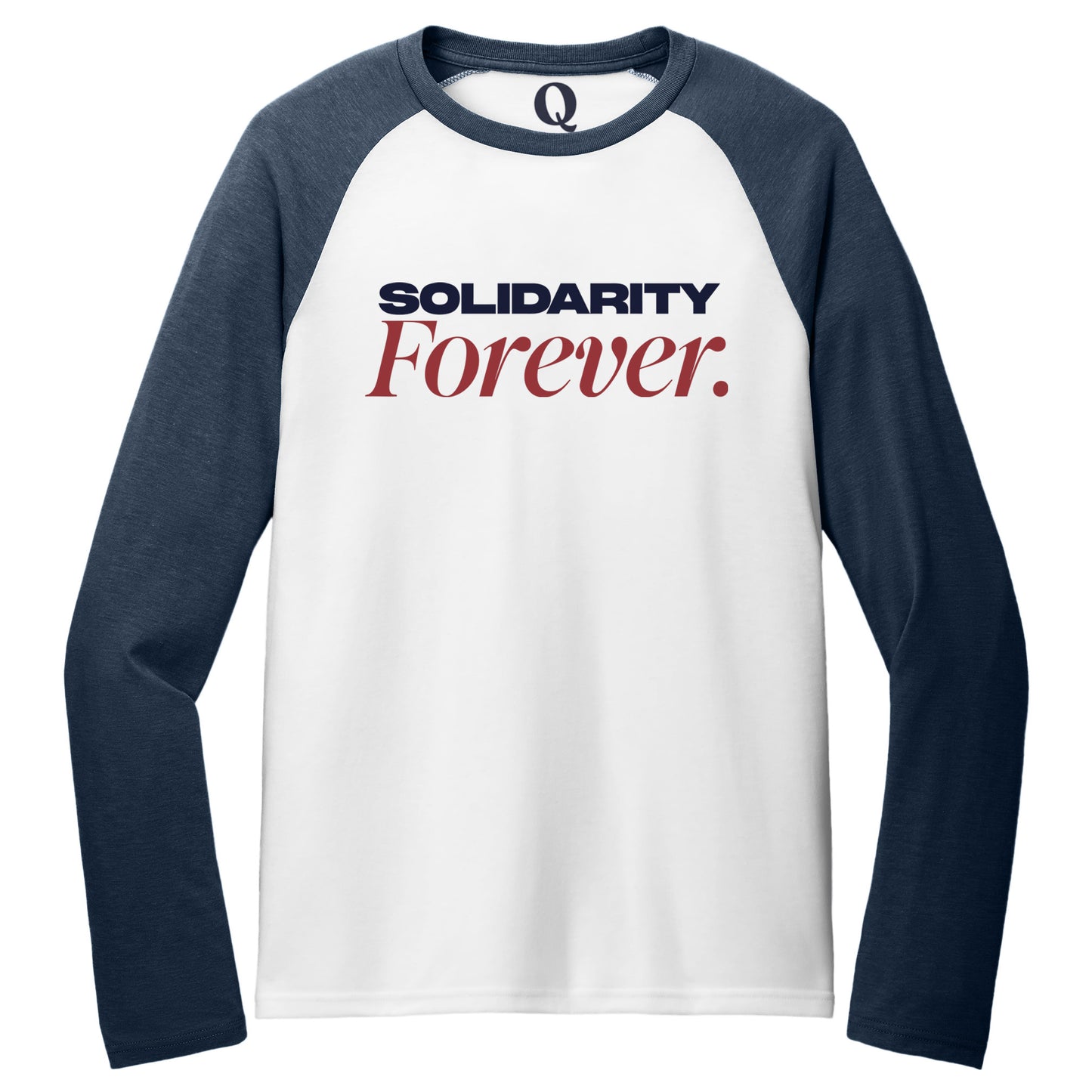 "Solidarity Forever." Quorum Tri-Blend Colorblock Raglan front print in Rebel Blue / Bright White