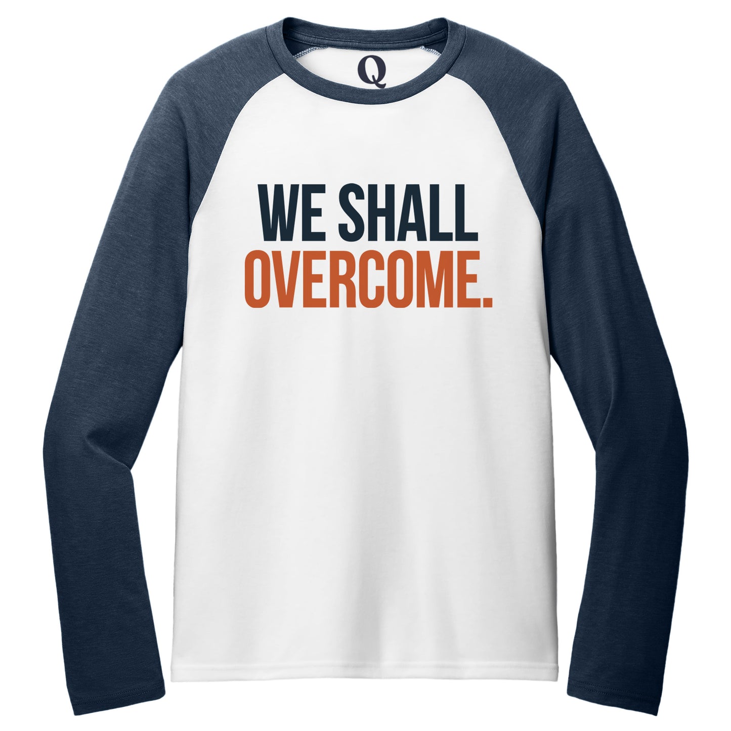 "We shall overcome." Quorum Tri-Blend Colorblock Raglan front print in Rebel Blue / Bright White