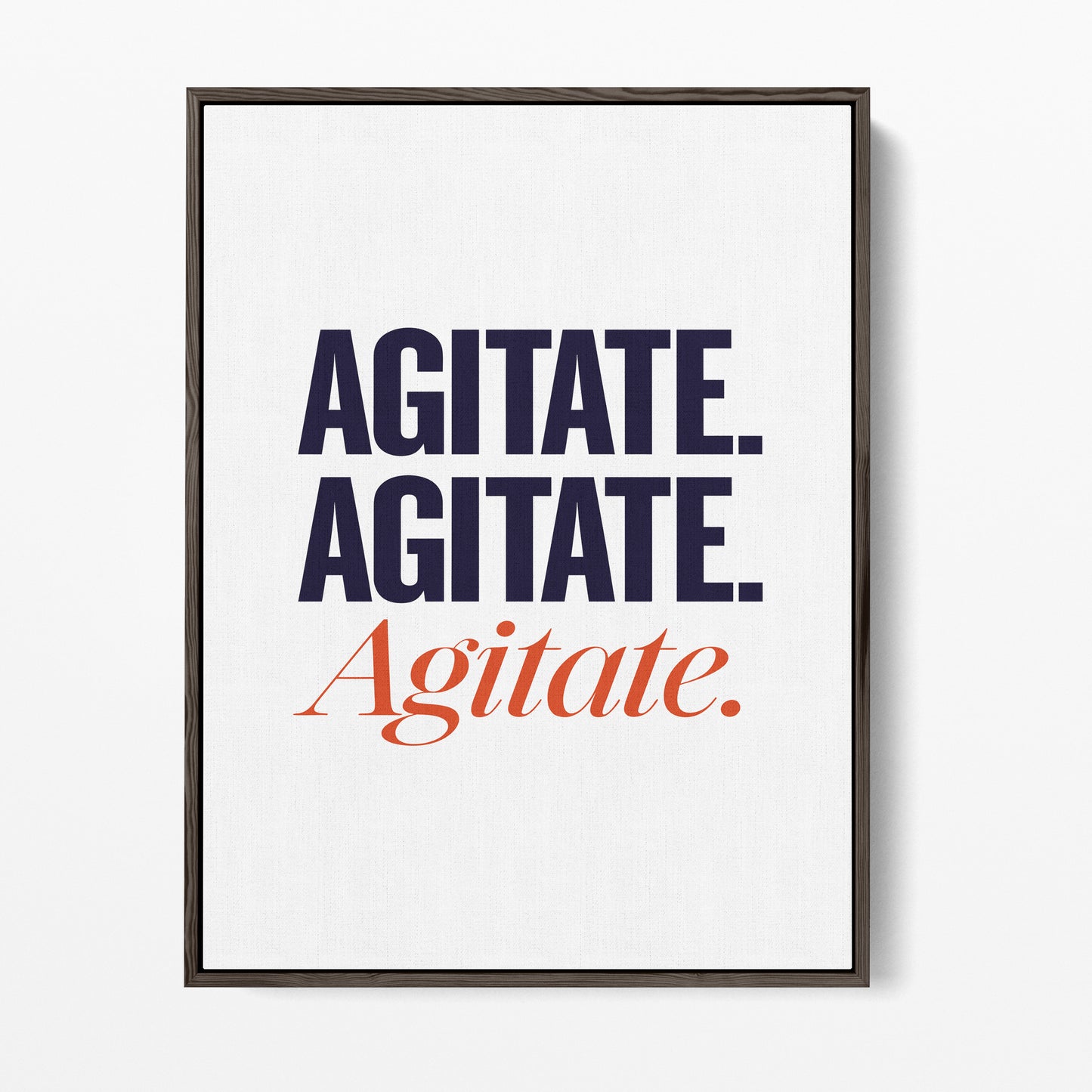 Agitate. Agitate. Agitate. Canvas Portrait