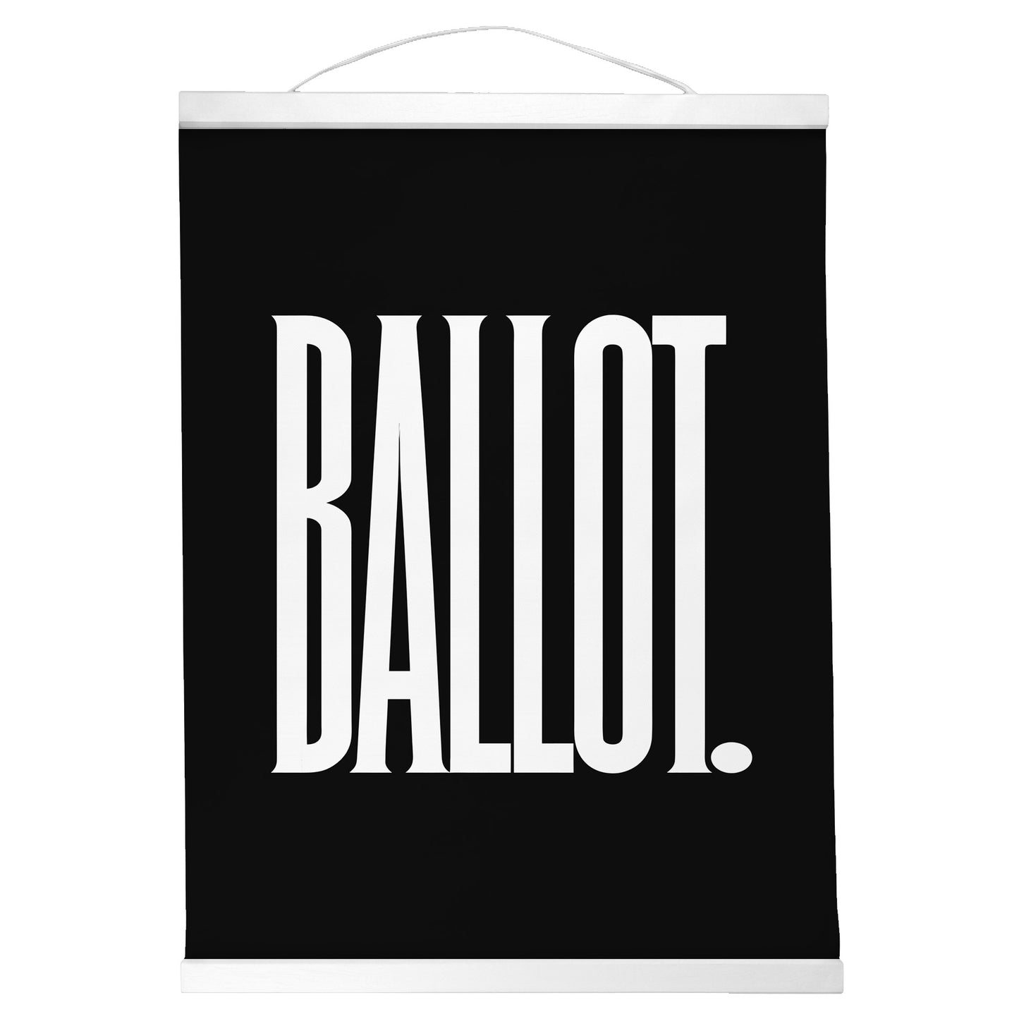 "Ballot." — Quorum Hanging Canvas, Sign Black type on pure white canvas with black hanger