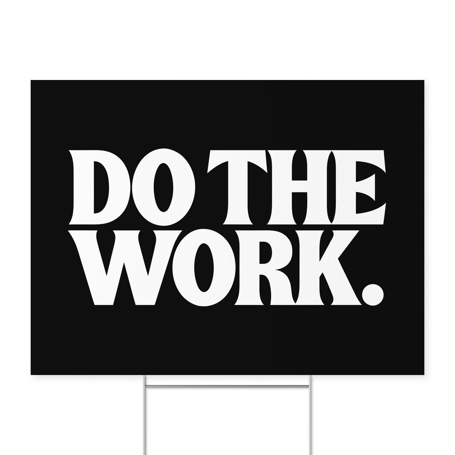 Do the Work. — Quorum yard sign on coroplast with metal H-stake