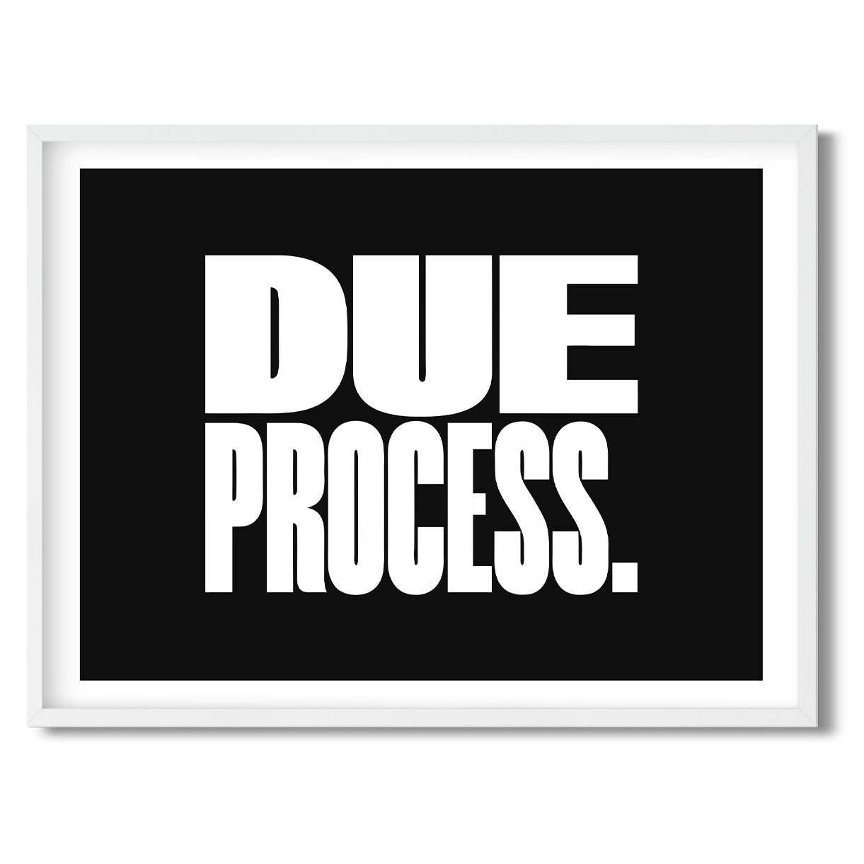 Due Process. — Quorum framed Sign Print in a white frame on a white background