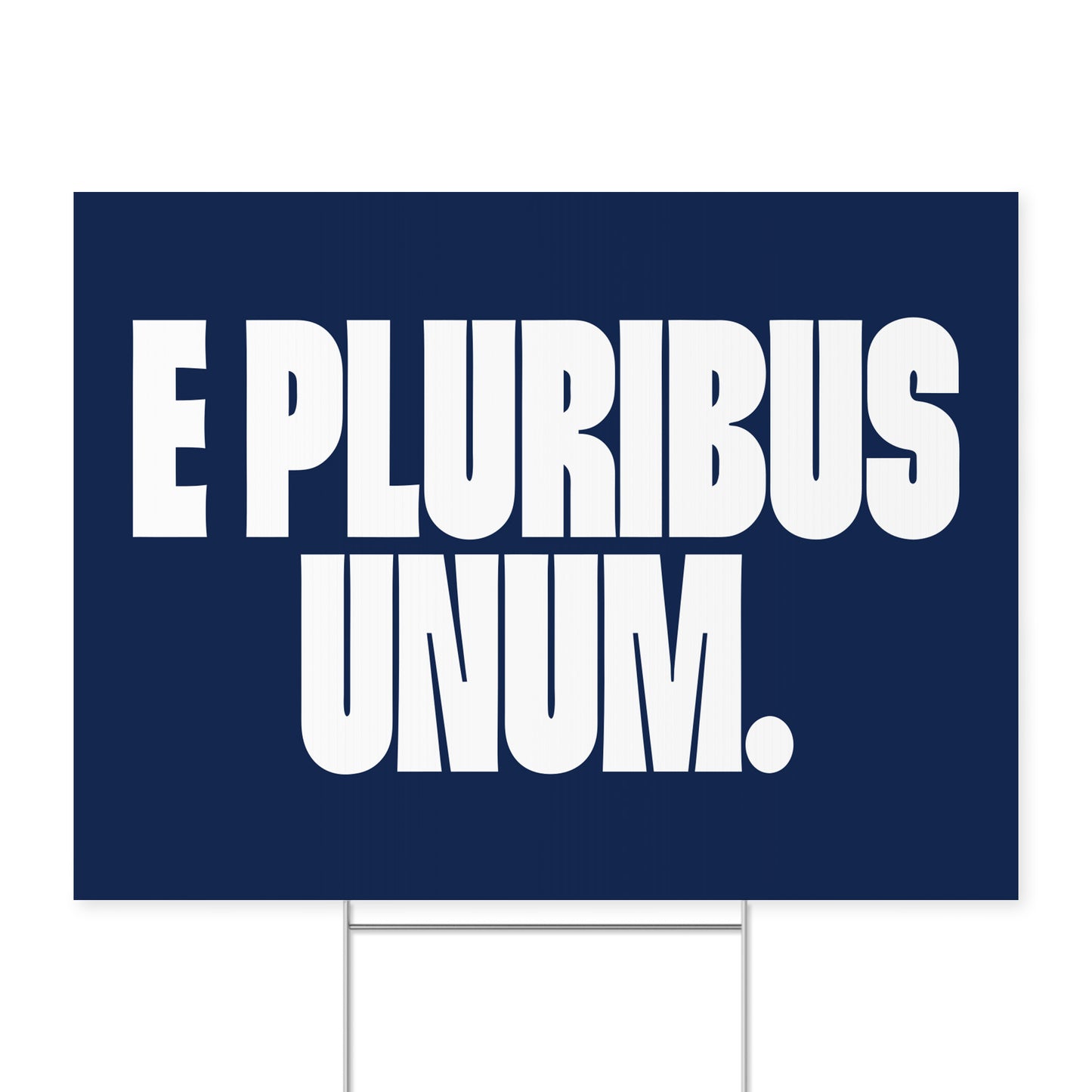 E Pluribus Unum. — Quorum yard sign on coroplast with metal H-stake