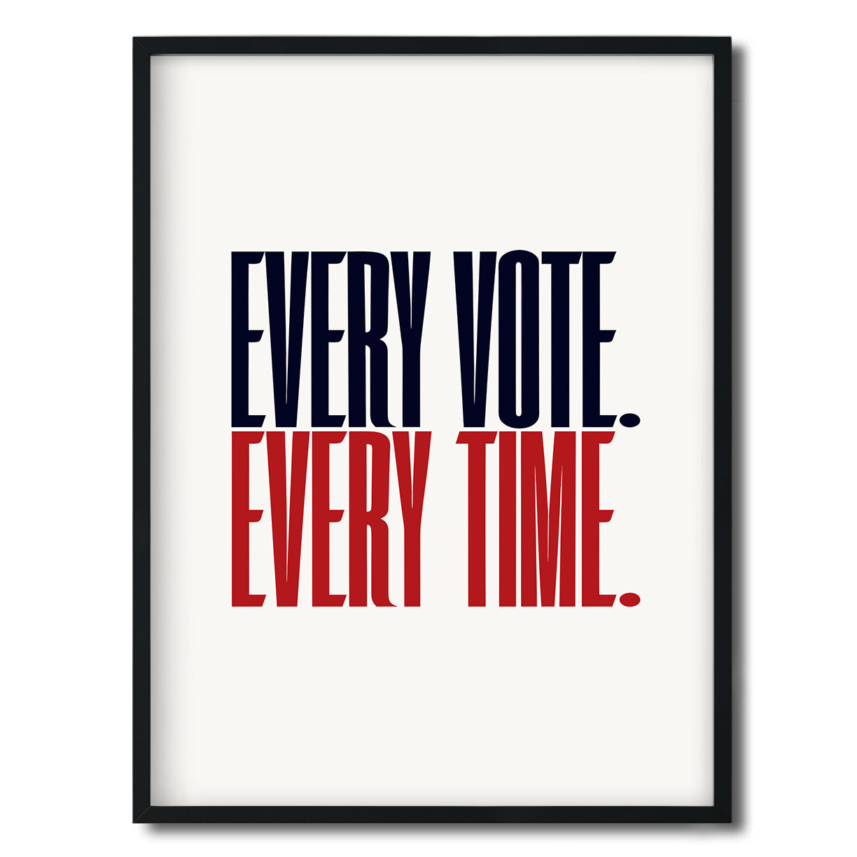 Every Vote. Every Time. — Quorum framed Editorial Print in a black frame on a white background