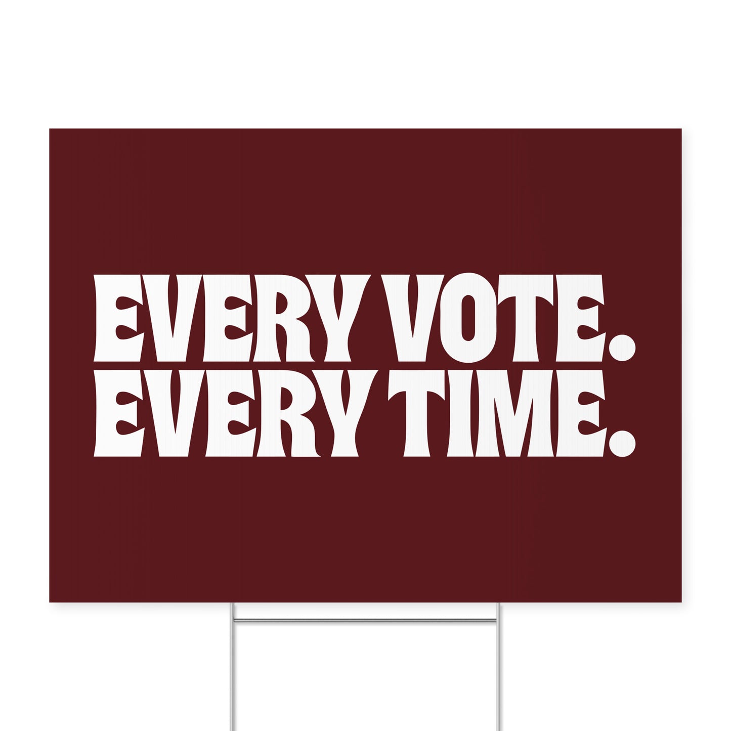 Every Vote, Every Time. — Quorum yard sign on coroplast with metal H-stake
