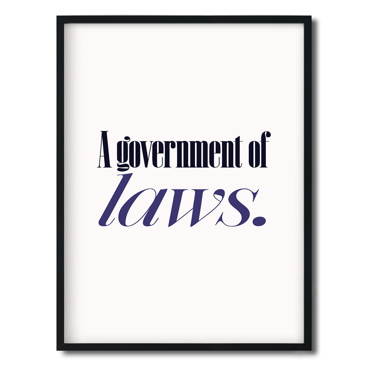 A government of laws. — Quorum framed Editorial Print in a black frame on a white background