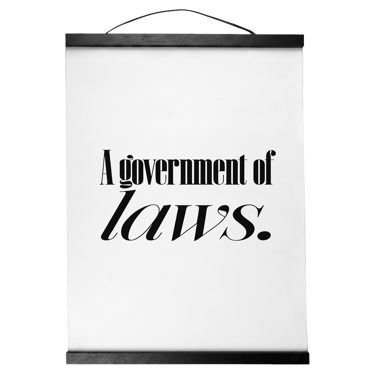 "A Government of Laws." — Quorum Hanging Canvas, pure white type on Sign Black canvas with white hanger