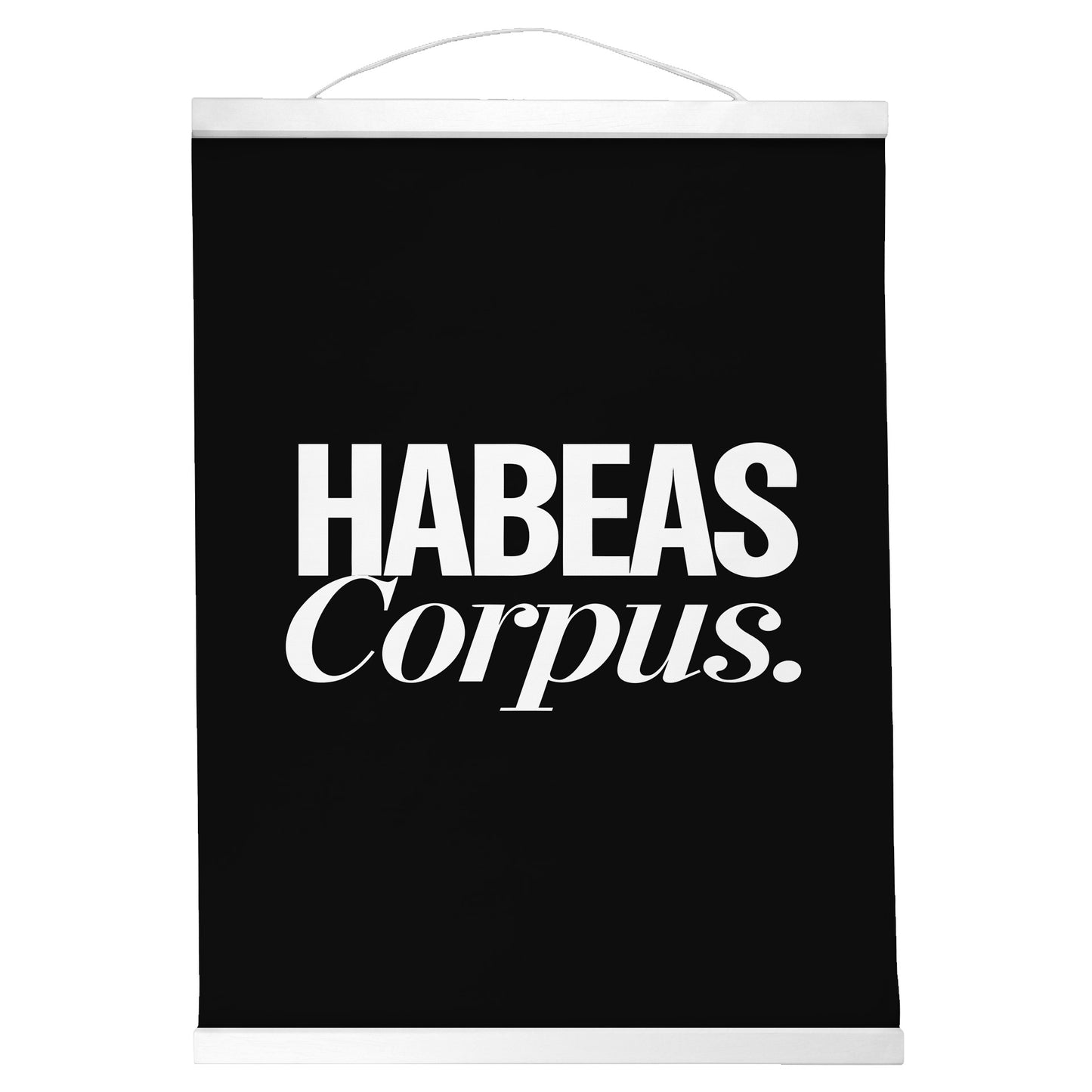 "Habeas Corpus." — Quorum Hanging Canvas, Sign Black type on pure white canvas with black hanger