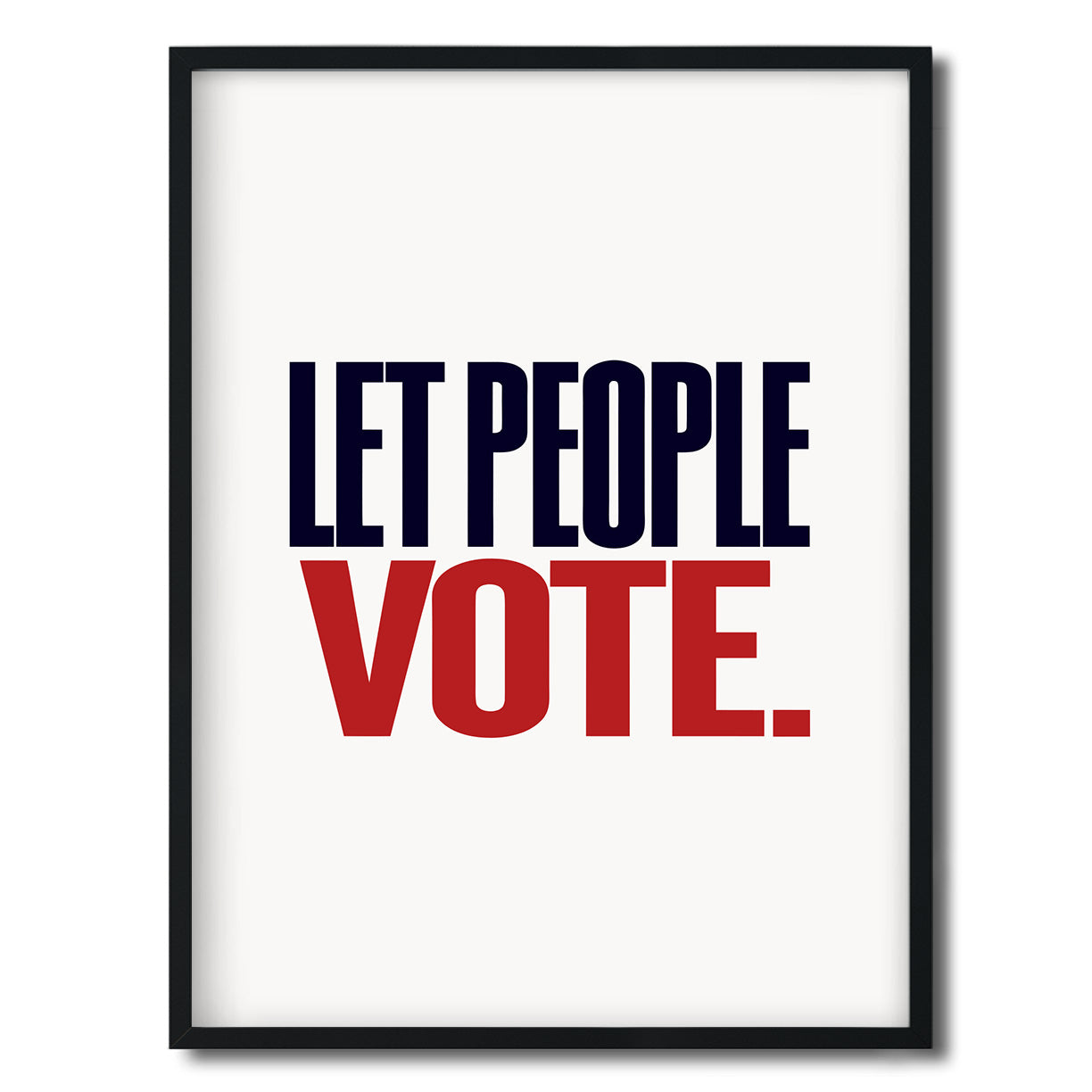 Let People Vote. — Quorum framed Editorial Print in a black frame on a white background