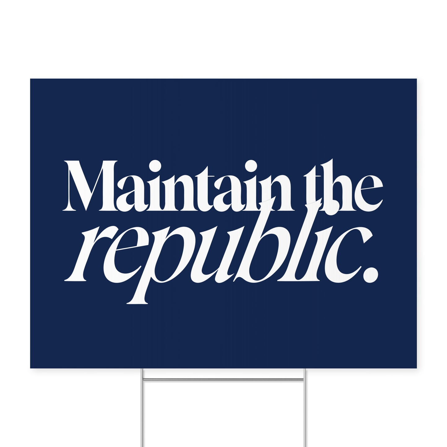 Maintain the Republic. — Quorum yard sign on coroplast with metal H-stake