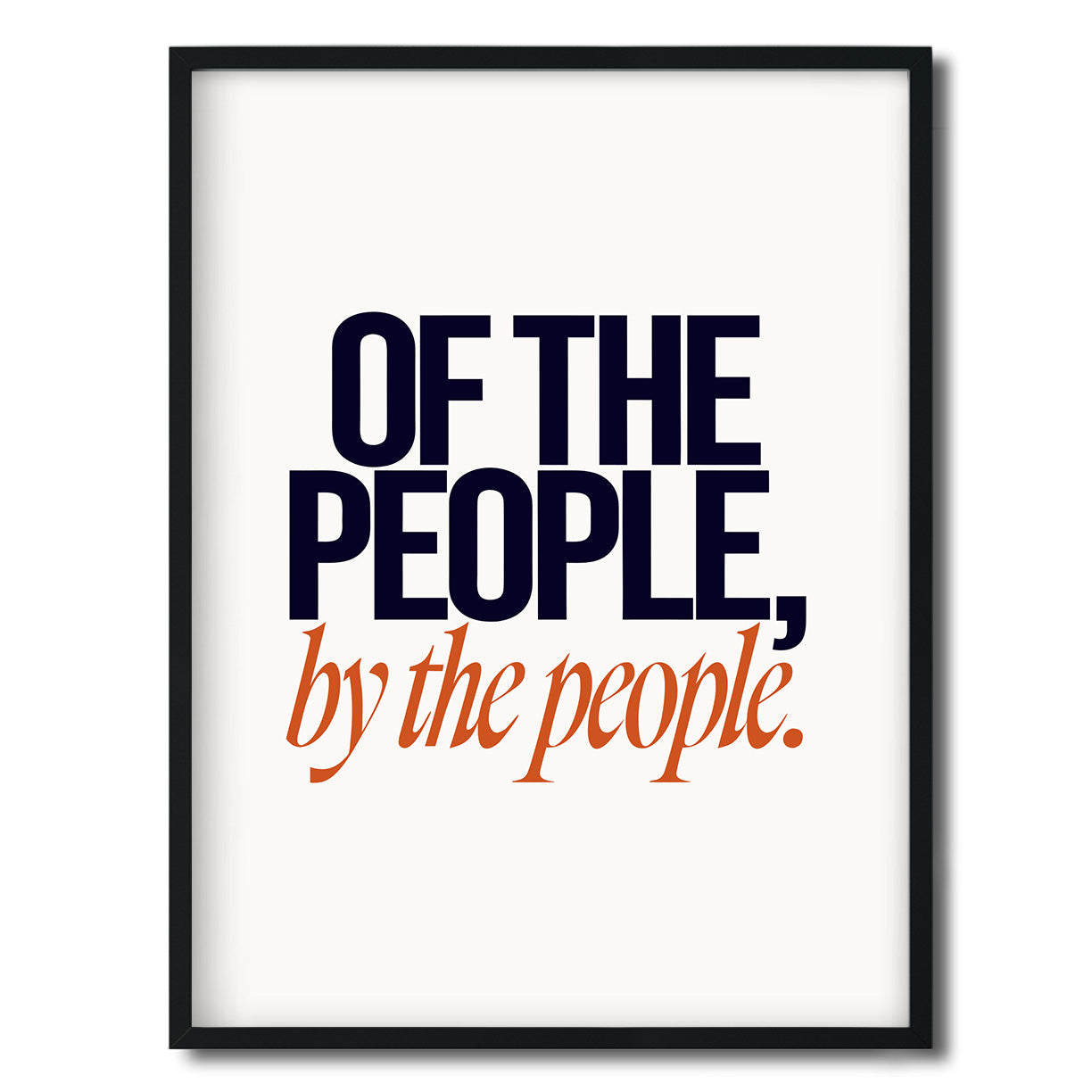 Of the people, by the people. — Quorum framed Editorial Print in a black frame on a white background