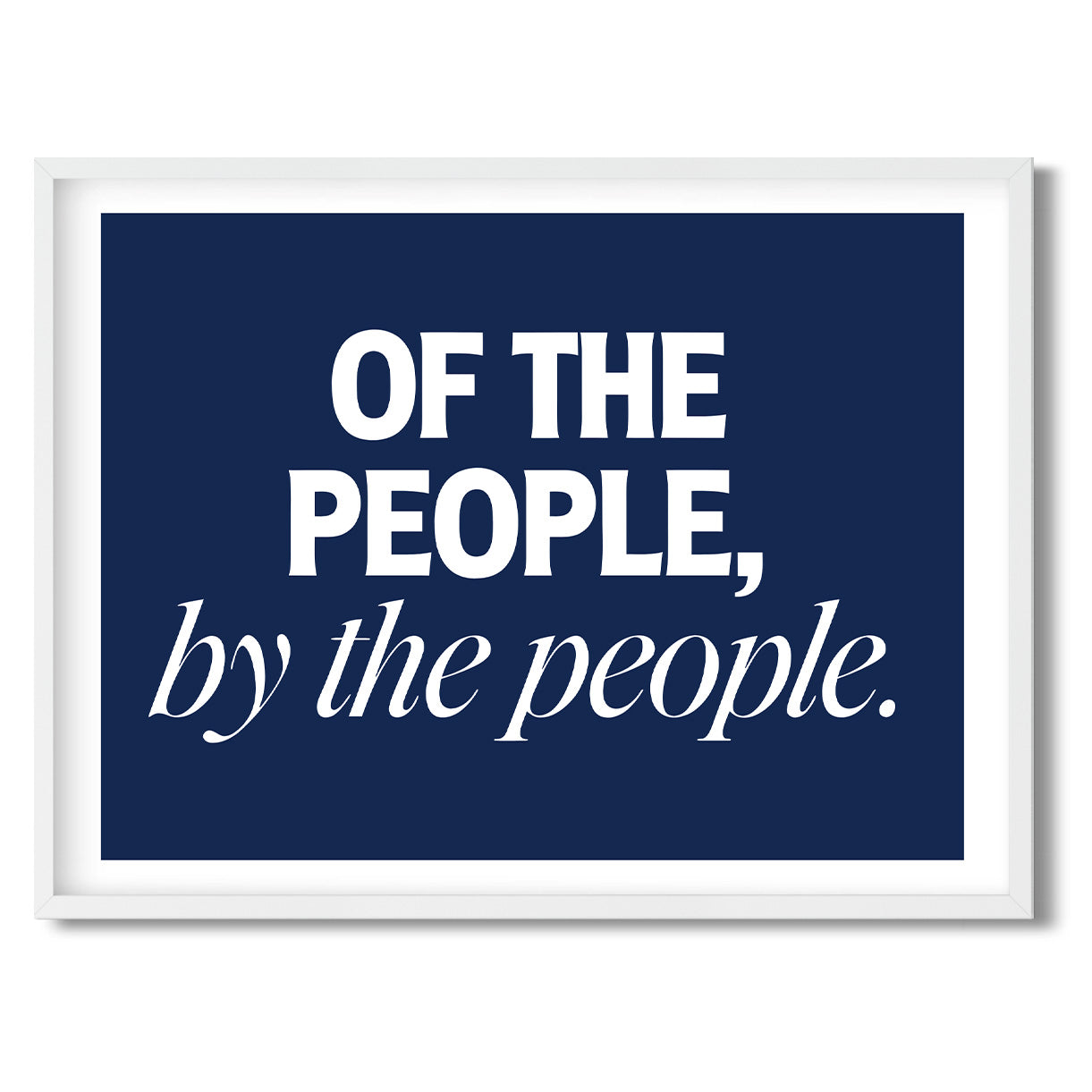 Of the people, by the people. — Quorum framed Sign Print in a white frame on a white background