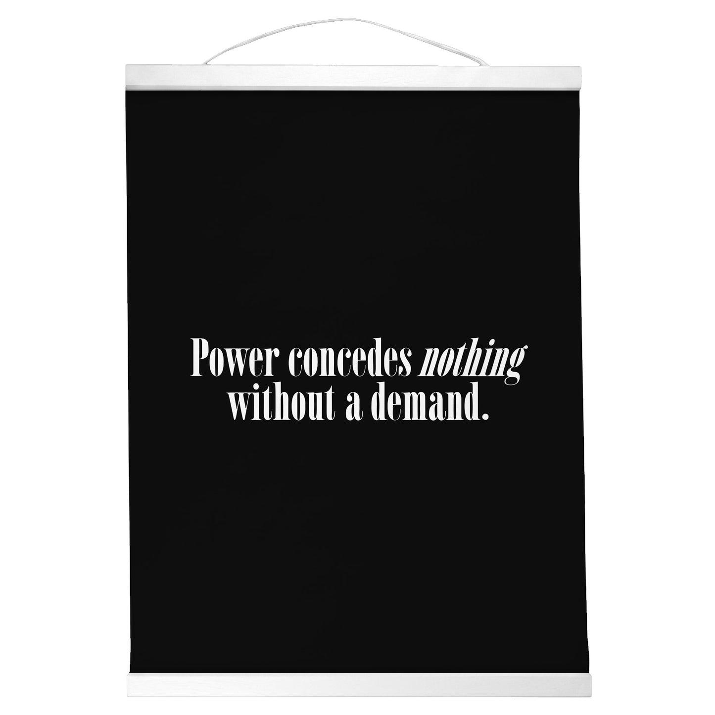 "Power Concedes Nothing." — Quorum Hanging Canvas, Sign Black type on pure white canvas with black hanger