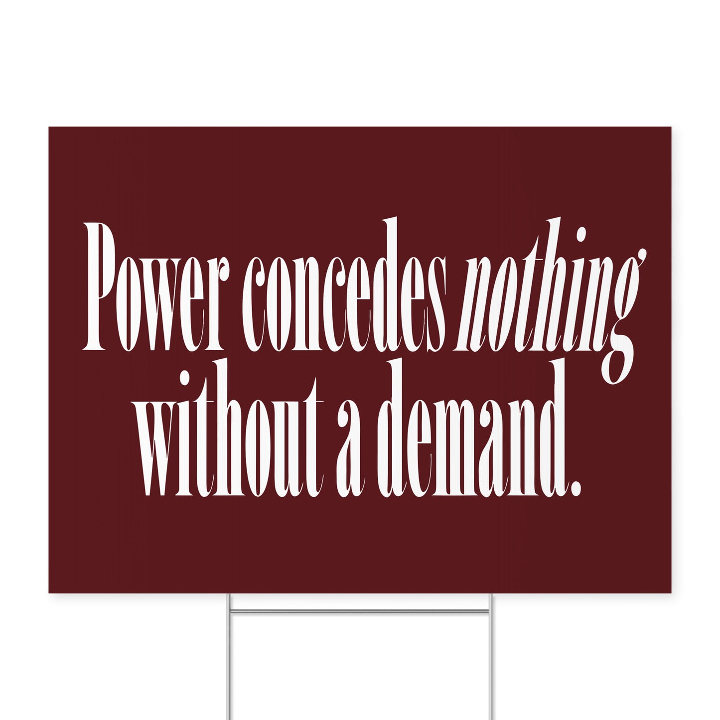 Power Concedes Nothing. — Quorum yard sign on coroplast with metal H-stake