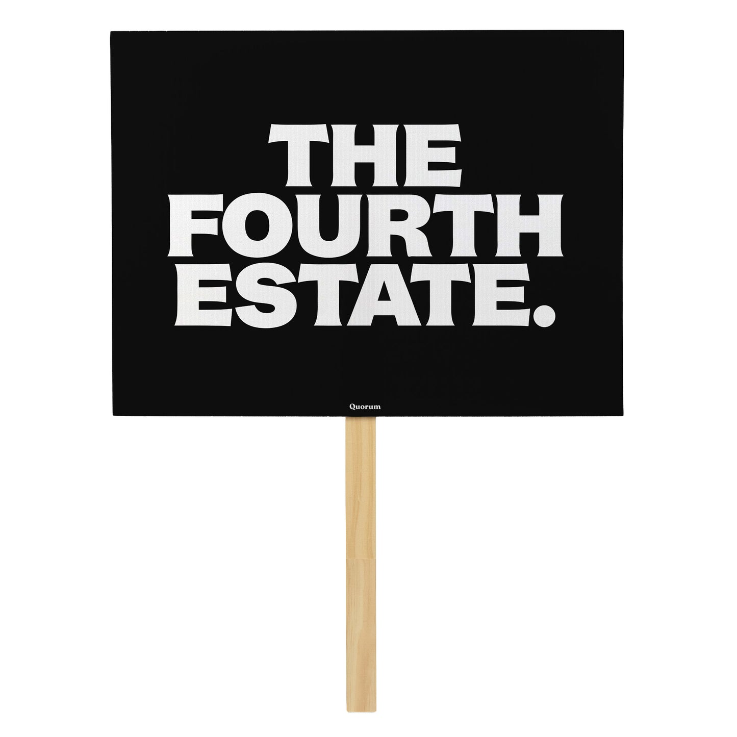 Fourth Estate rally sign — Quorum