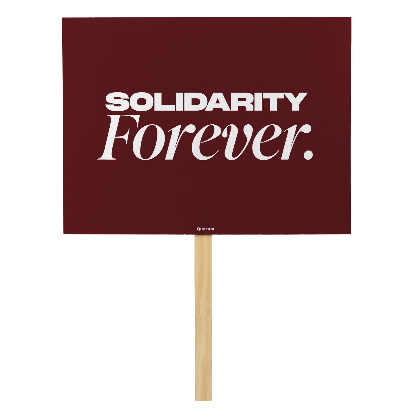 Solidarity Forever rally sign — Quorum