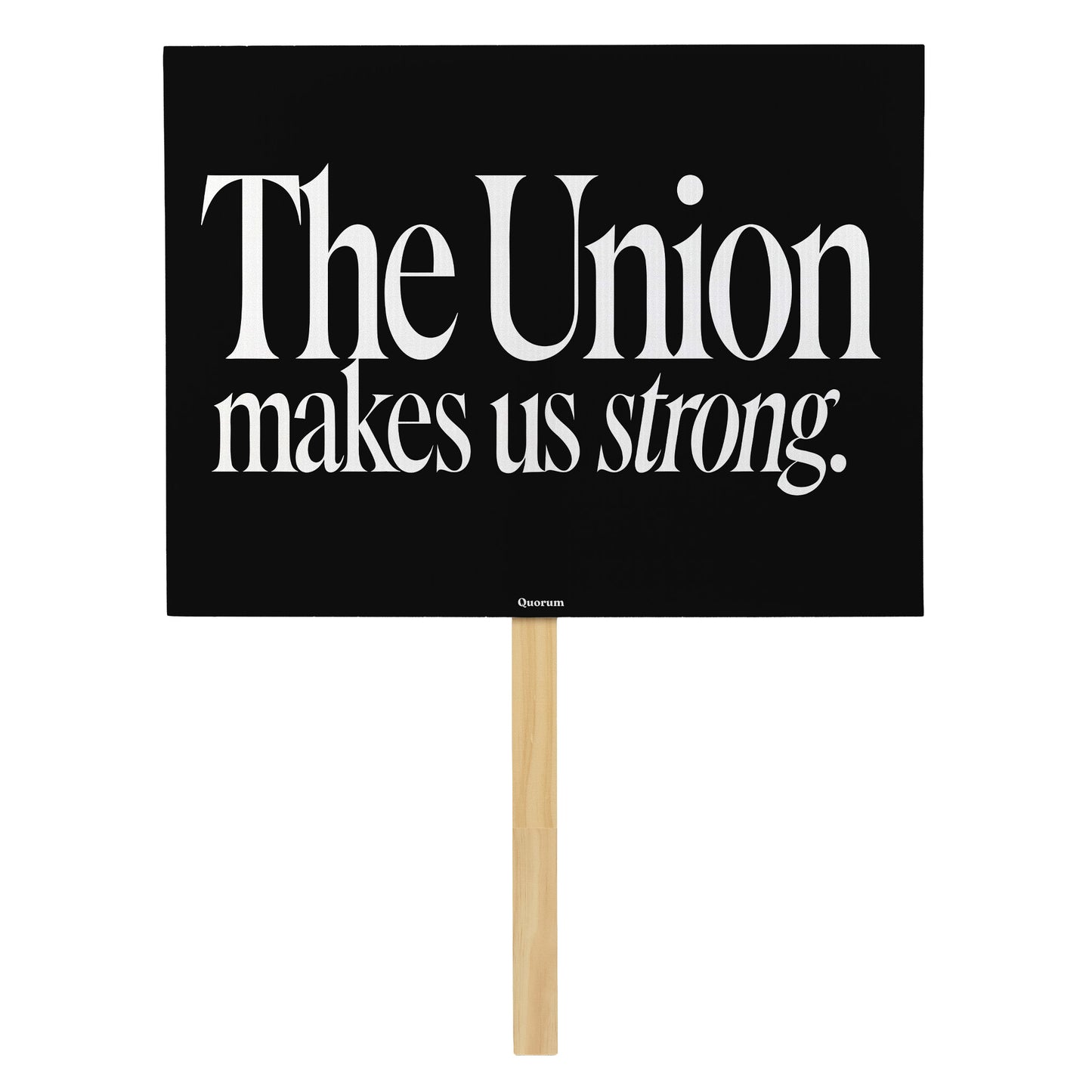 The Union Makes Us Strong rally sign — Quorum