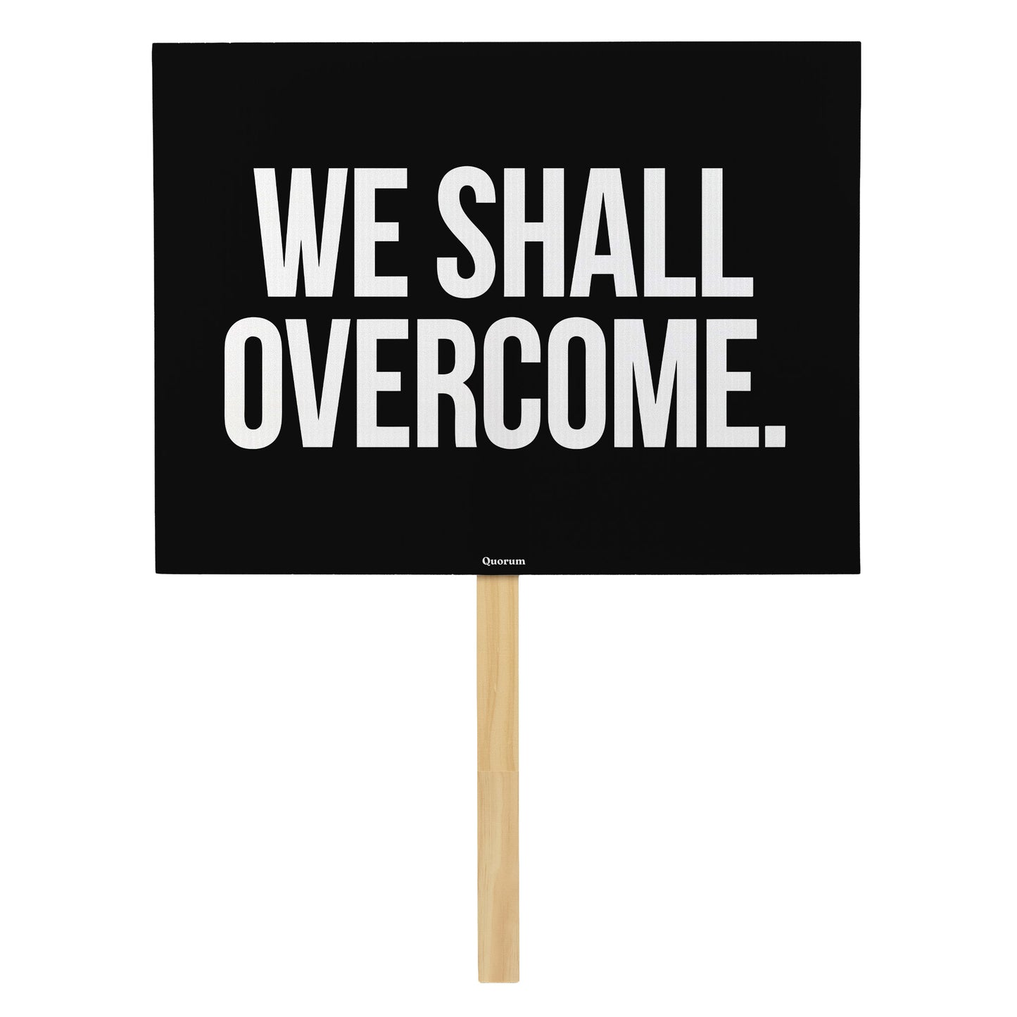 We Shall Overcome rally sign — Quorum