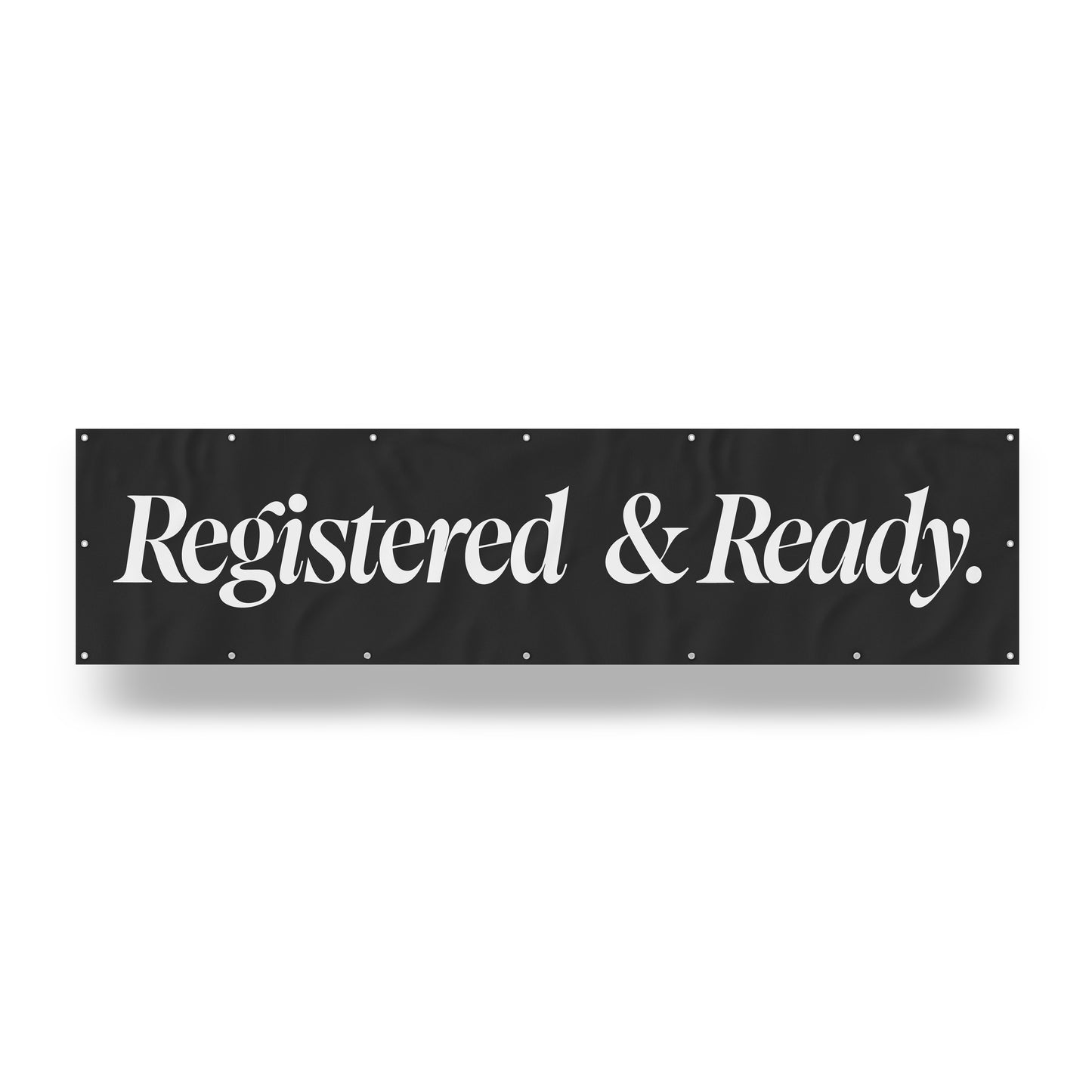 "Registered and Ready." — Quorum vinyl banner