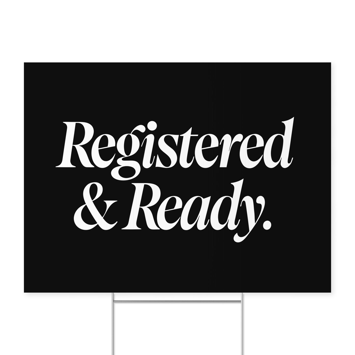 Registered and Ready. — Quorum yard sign on coroplast with metal H-stake