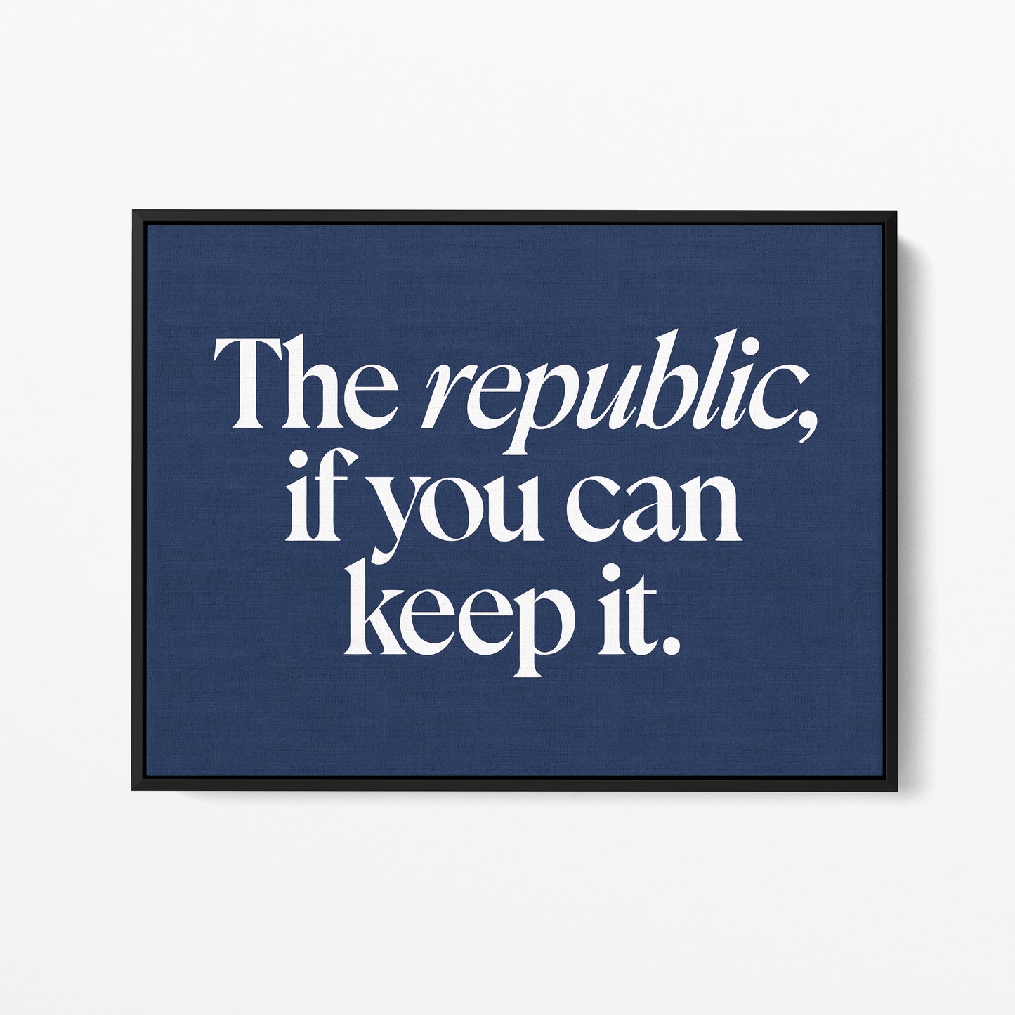 A Republic, If You Can Keep It — Quorum framed gallery canvas in black hardwood floater frame, landscape orientation