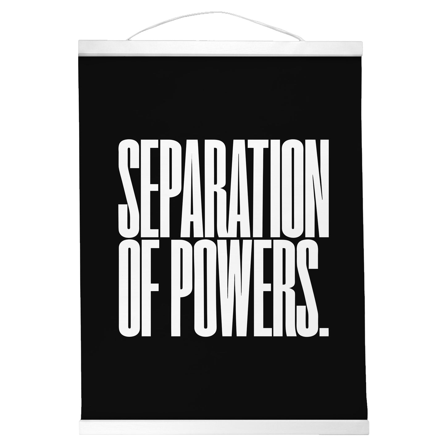"Separation of Powers." — Quorum Hanging Canvas, Sign Black type on pure white canvas with black hanger