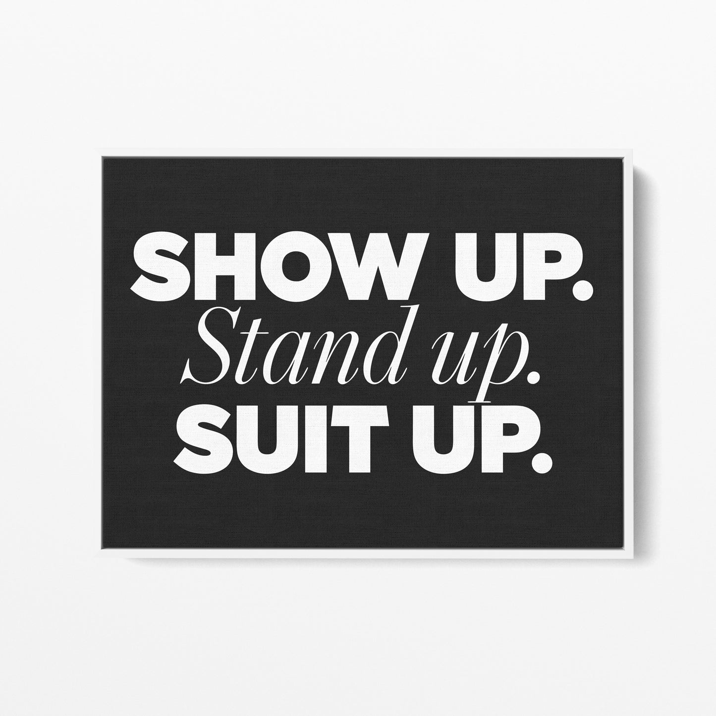 Show Up. Canvas Landscape