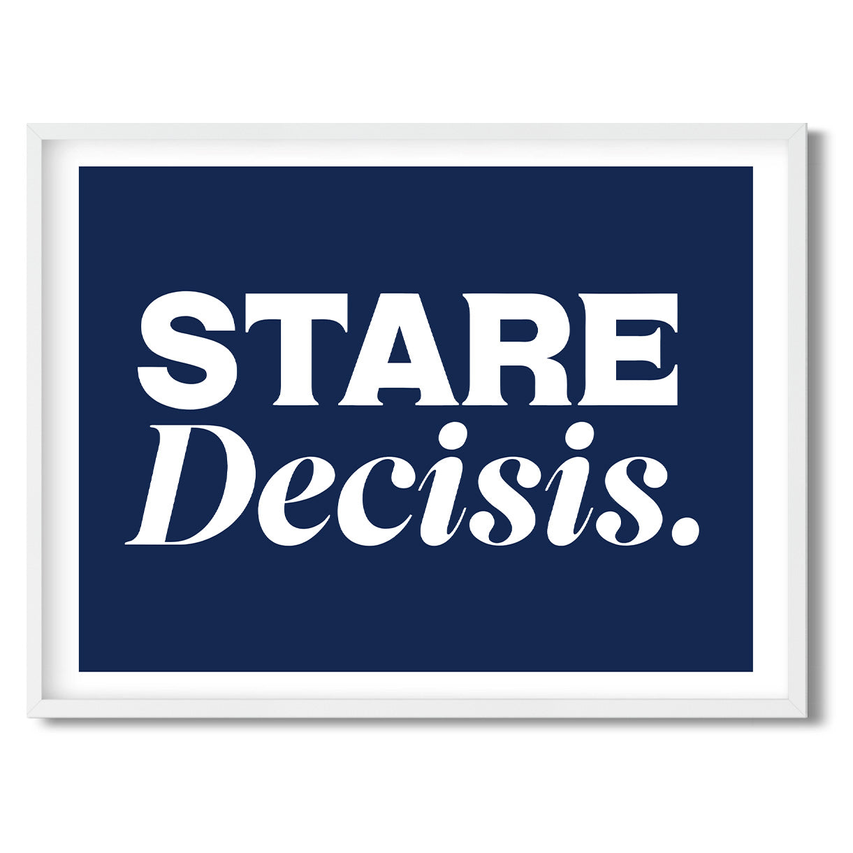 Stare Decisis. — Quorum framed Sign Print in a white frame on a white background