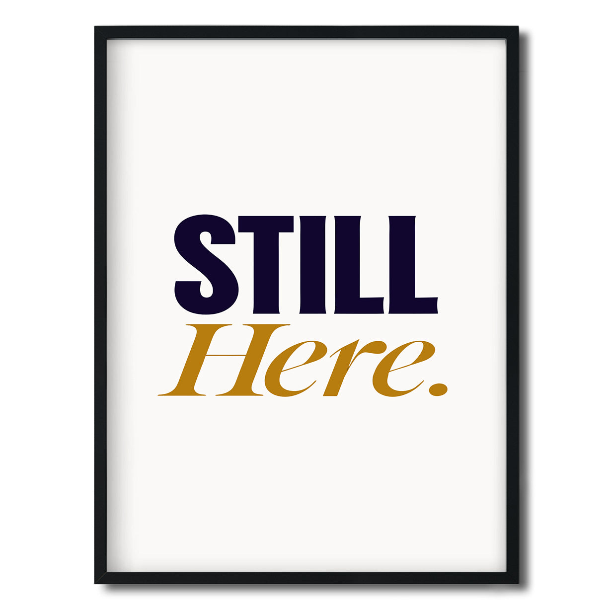 Still Here. — Quorum framed Editorial Print in a black frame on a white background
